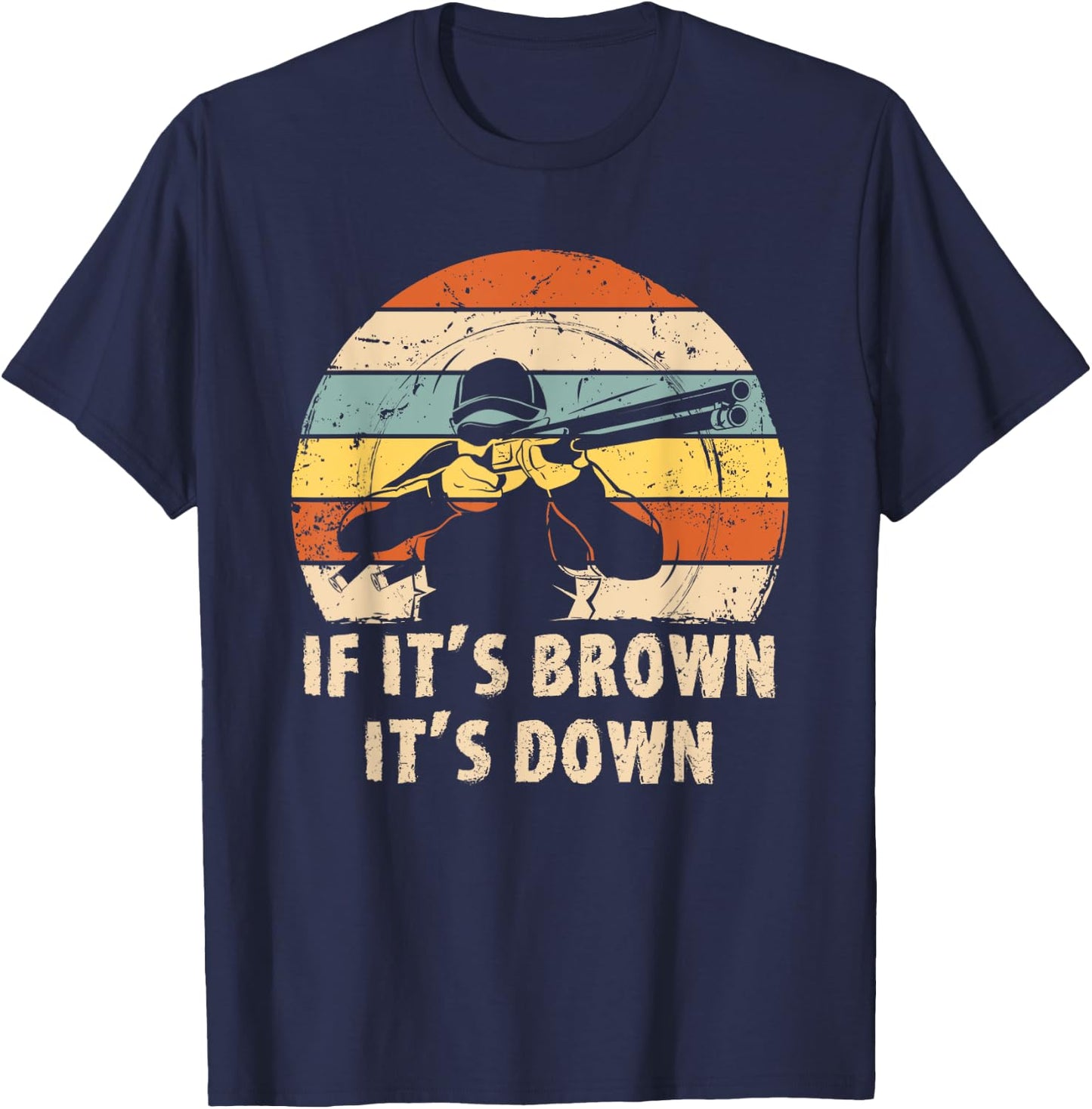 If It's Brown It's Down Funny Deer Hunting T-Shirt - T-Shirt | Navy