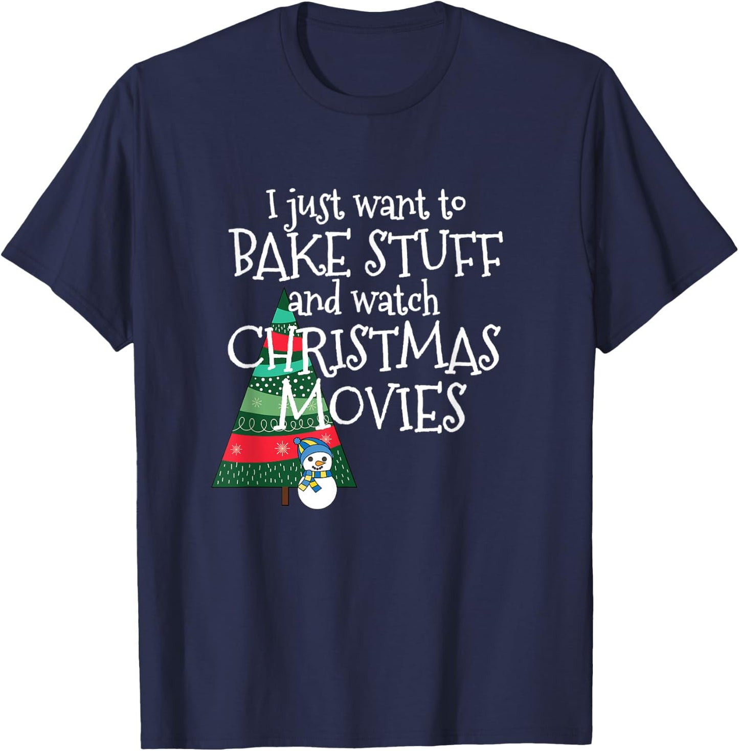 All I Want to Do is Bake and Watch Christmas Movies T-Shirt - T-Shirt | Navy