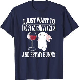 I Just Want To Drink Wine And Pet My Bunny Rabbit T-Shirt - T-Shirt | Navy