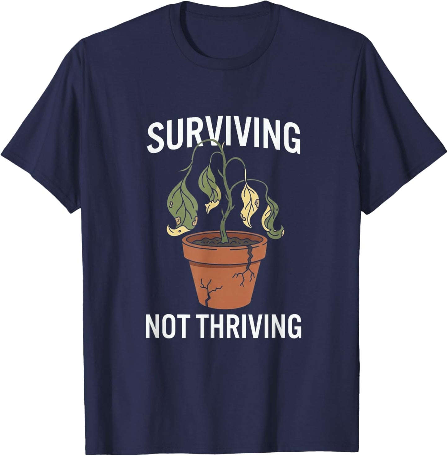 Surviving Not Thriving Adulting Mental Health Humor T-Shirt - T-Shirt | Navy