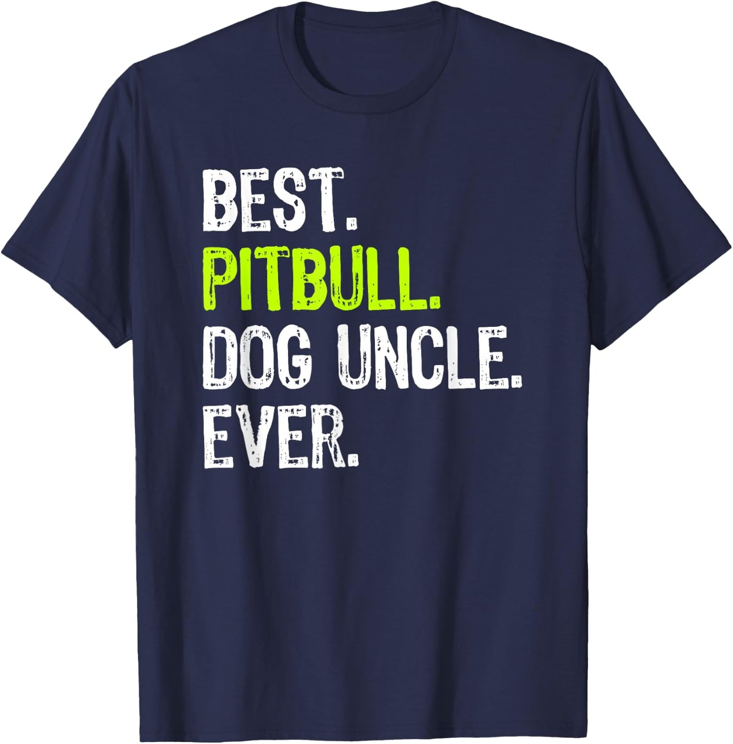 Best Pitbull Dog Uncle Ever T-Shirt - T-Shirt | Navy