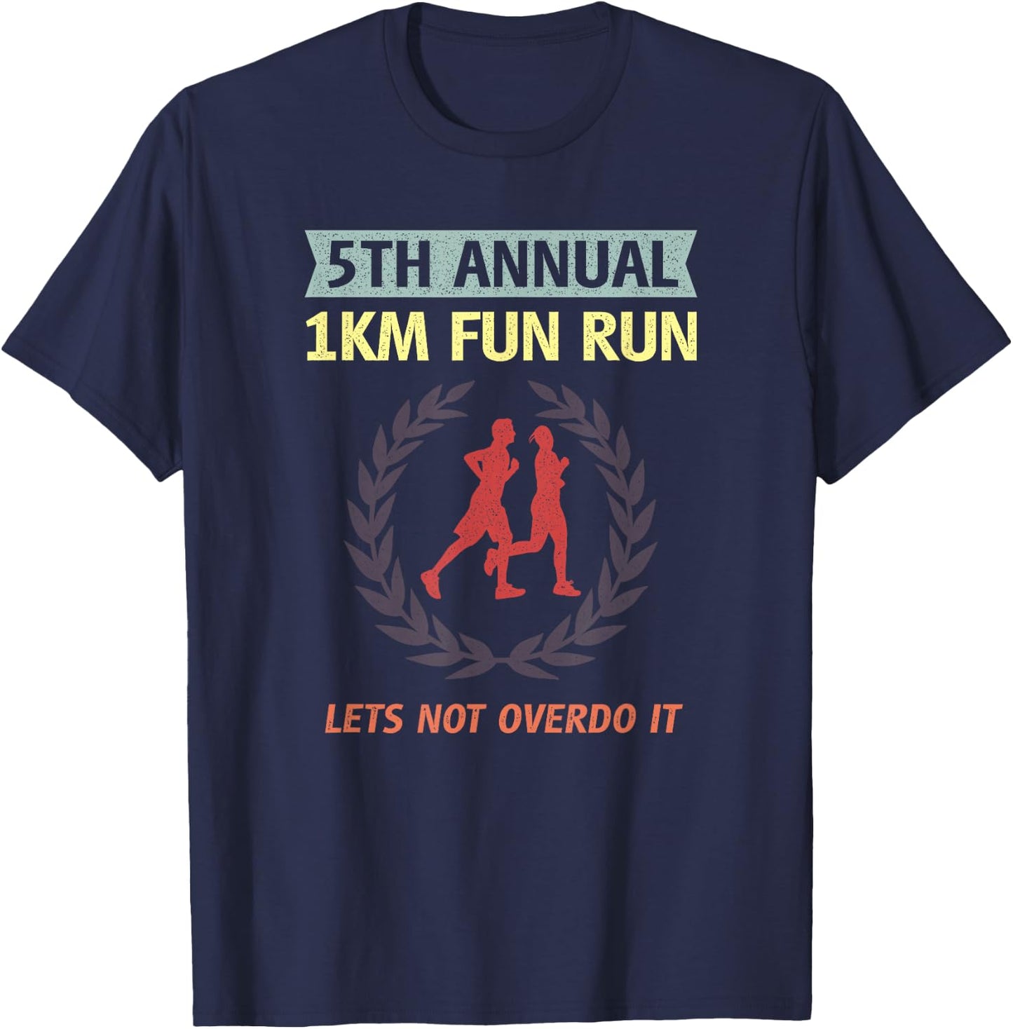 5th Annual 1km Fun Run Lets Not Overdo It Jogging Funny T-Shirt - T-Shirt | Navy
