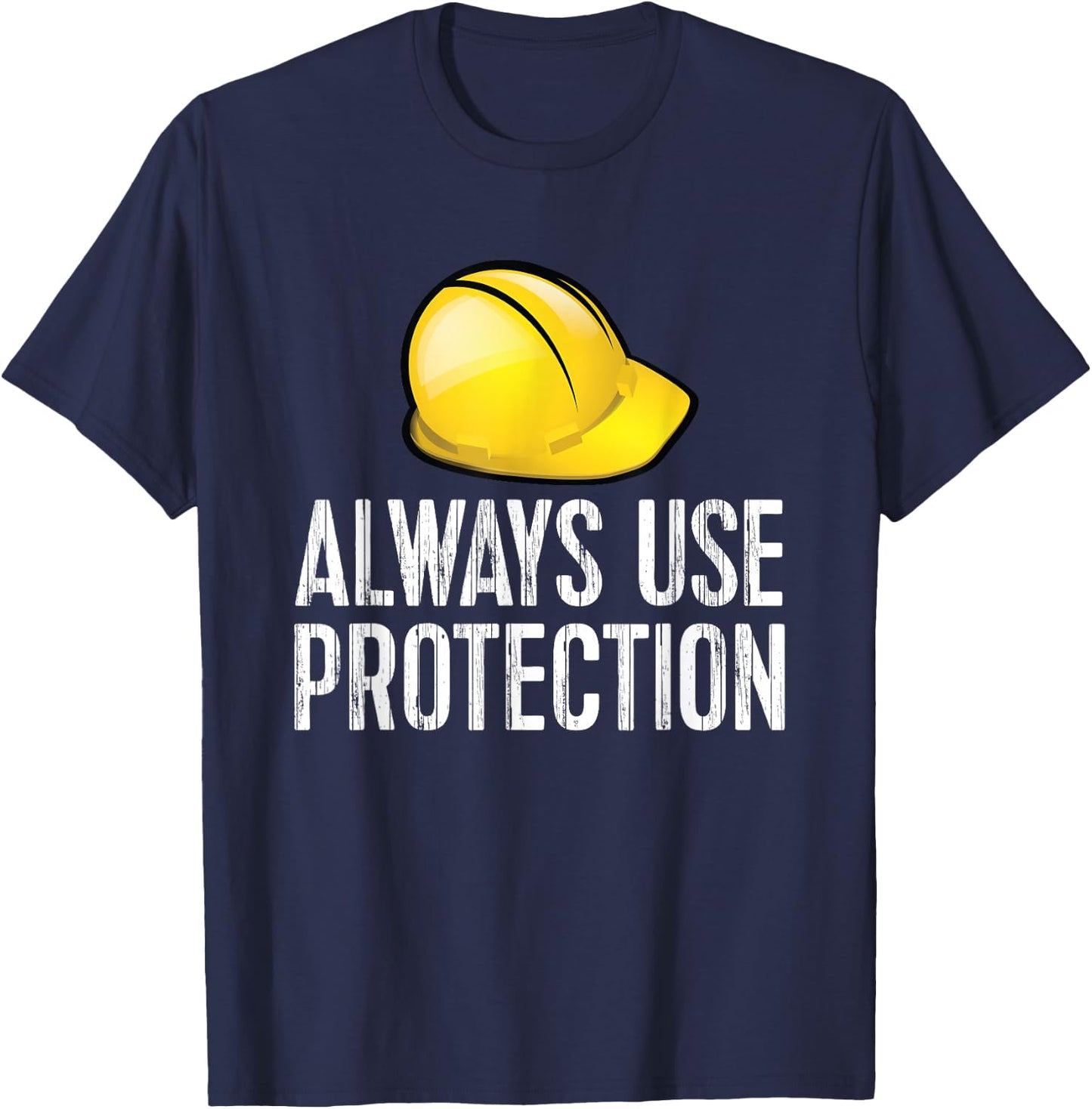 Funny Construction - Always Use Protection Hardhat T-Shirt - T-Shirt | Navy
