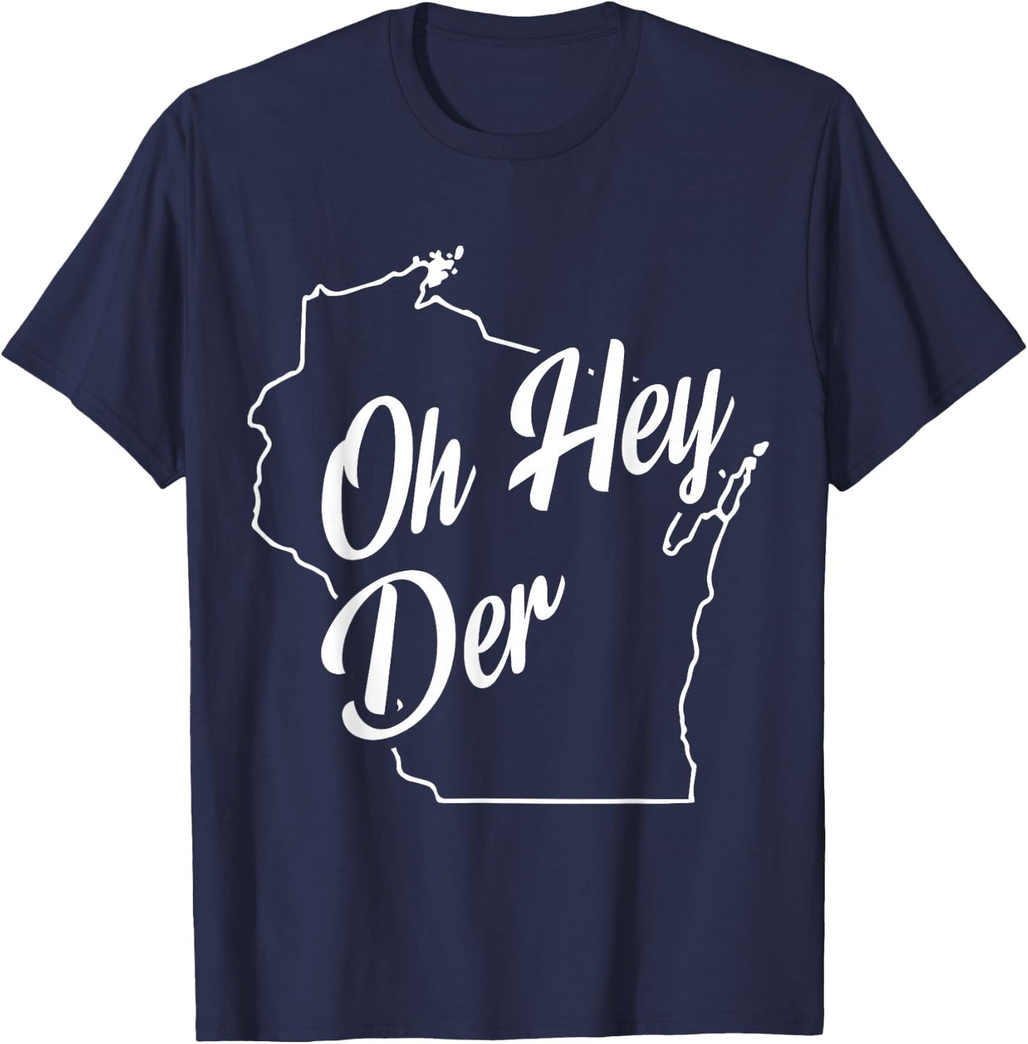 Oh Hey Der WI State Accent T-Shirt - T-Shirt | Navy