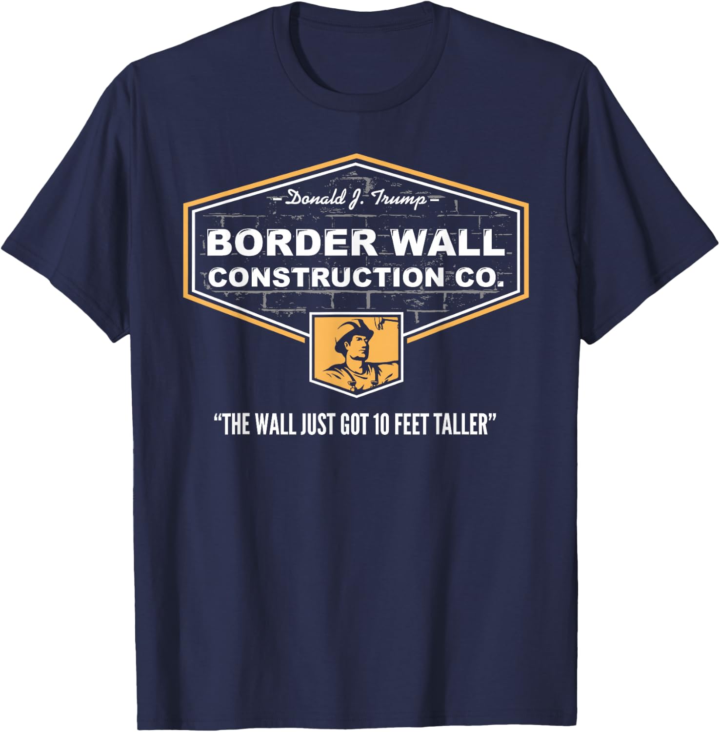 Border Wall Construction Co. Pro Trump. Build The Wall Shirt T-Shirt - T-Shirt | Navy