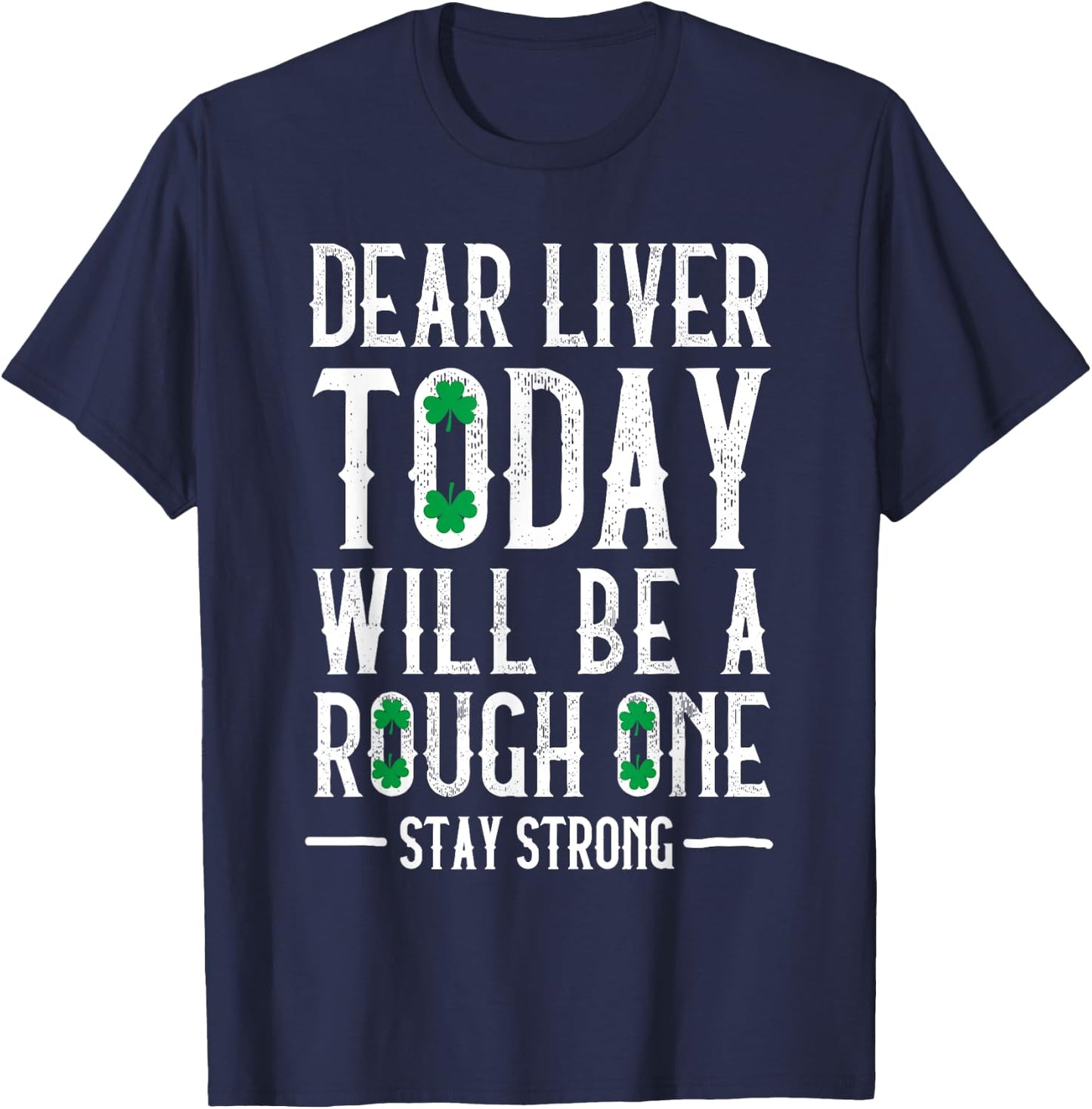 Dear Liver Drinking Saint Patrick`s Day Irish Beer Party T-Shirt - T-Shirt | Navy