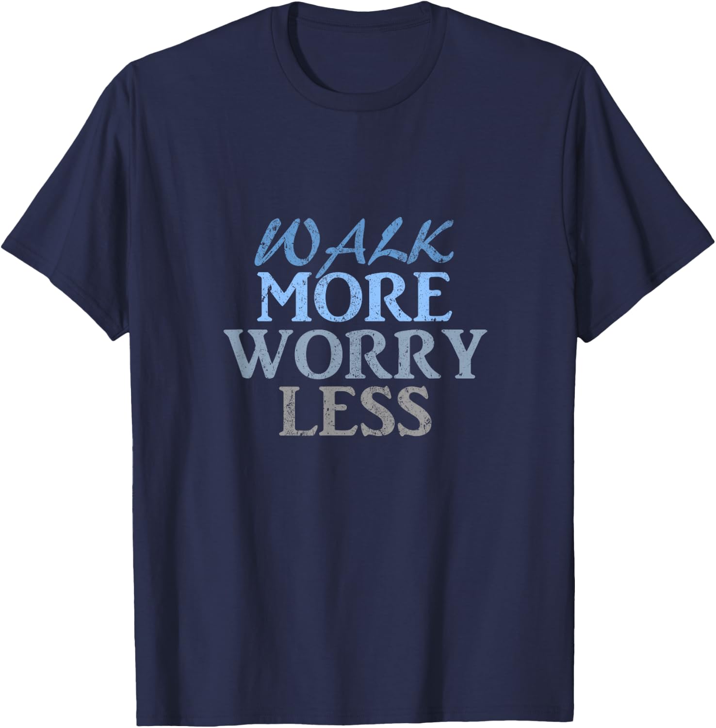 Walk more worry less , work out , walking T-Shirt - T-Shirt | Navy