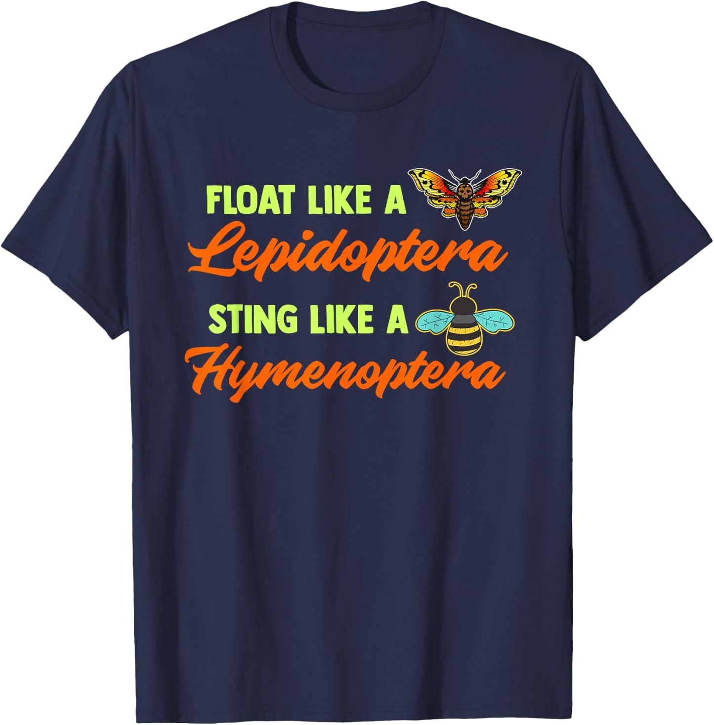 Float Like A Lepidoptera Sting Like A Hymenoptera Bug Lover T-Shirt - T-Shirt | Navy