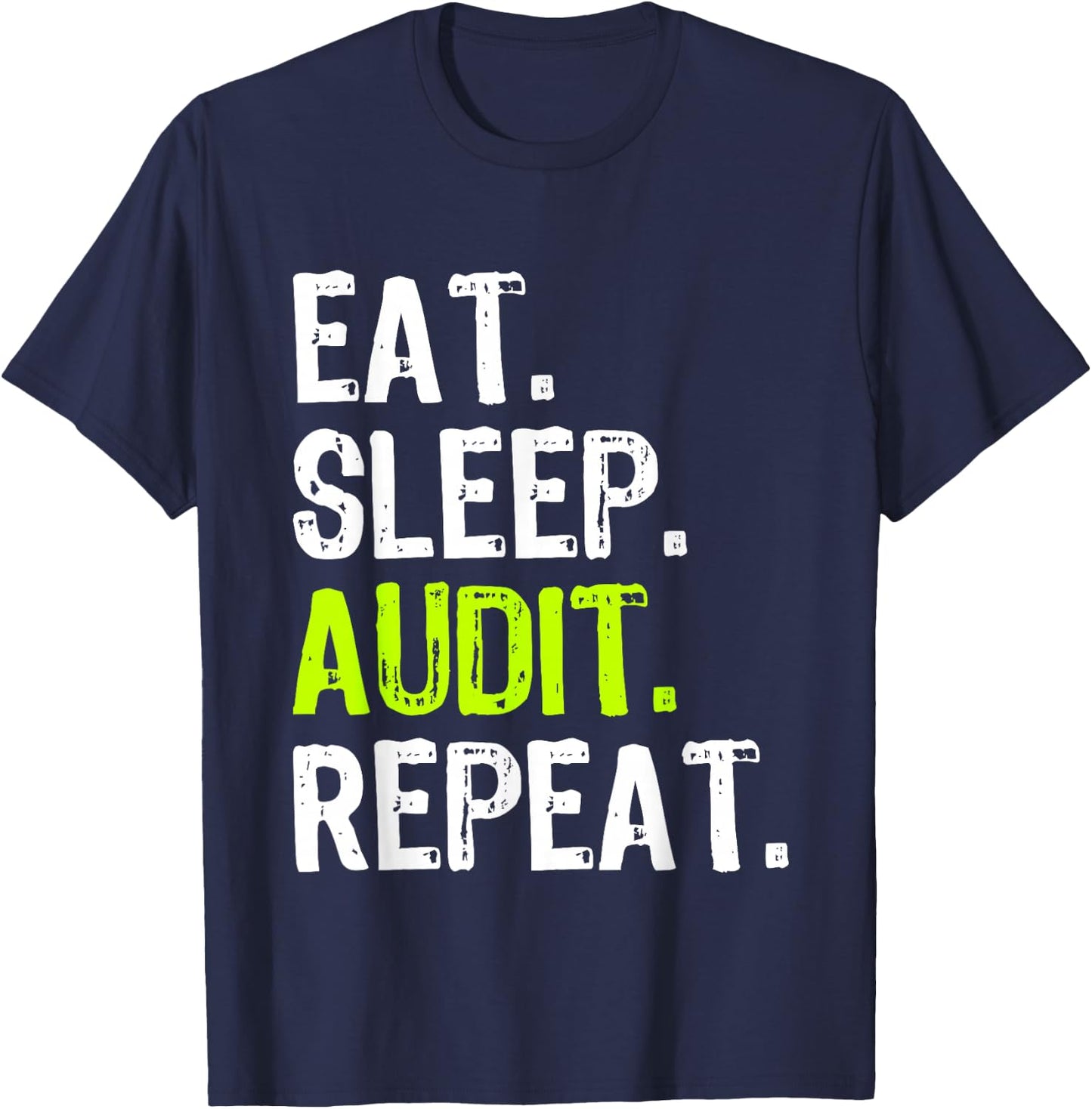Eat Sleep Audit Repeat Auditor Auditing Funny T-Shirt - T-Shirt | Navy