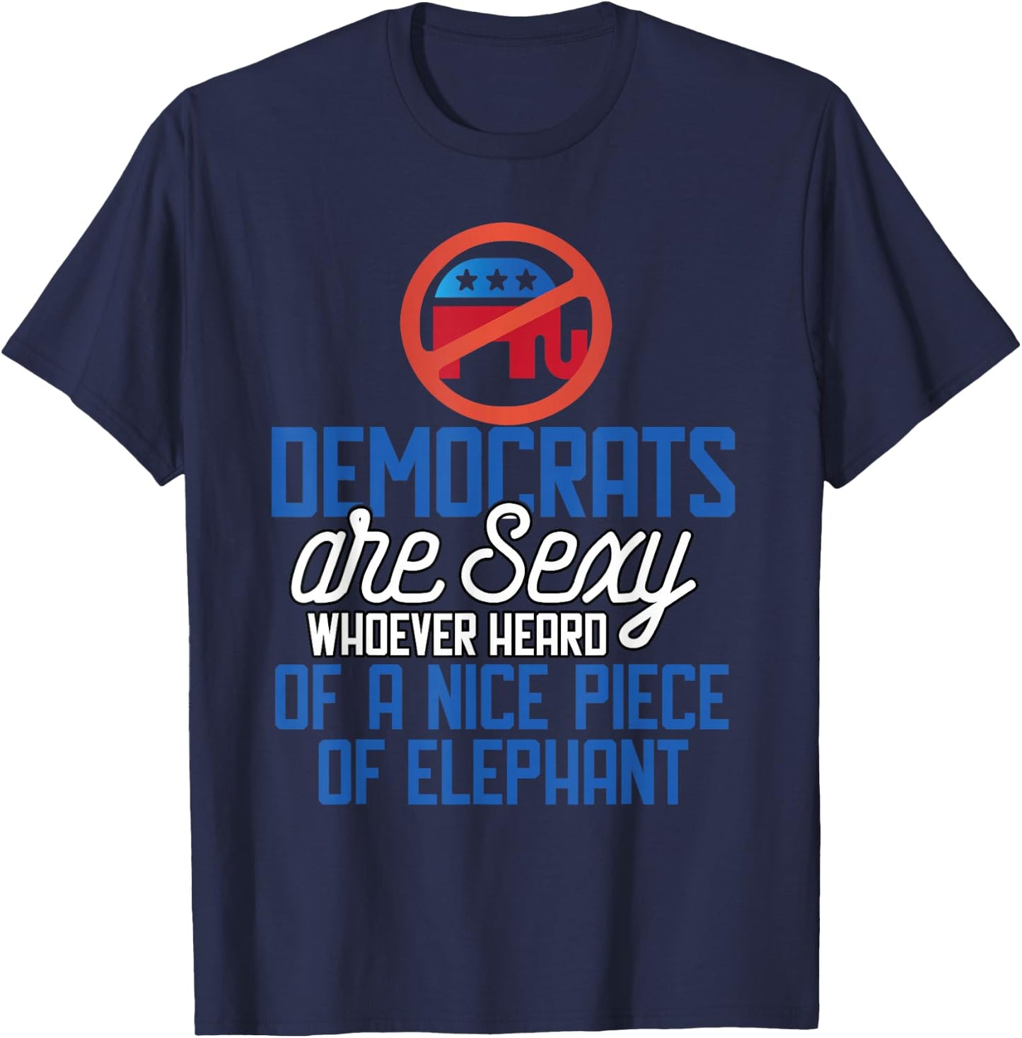 Whoever Heard Of A Nice Piece Of Elephant T-Shirt - T-Shirt | Navy