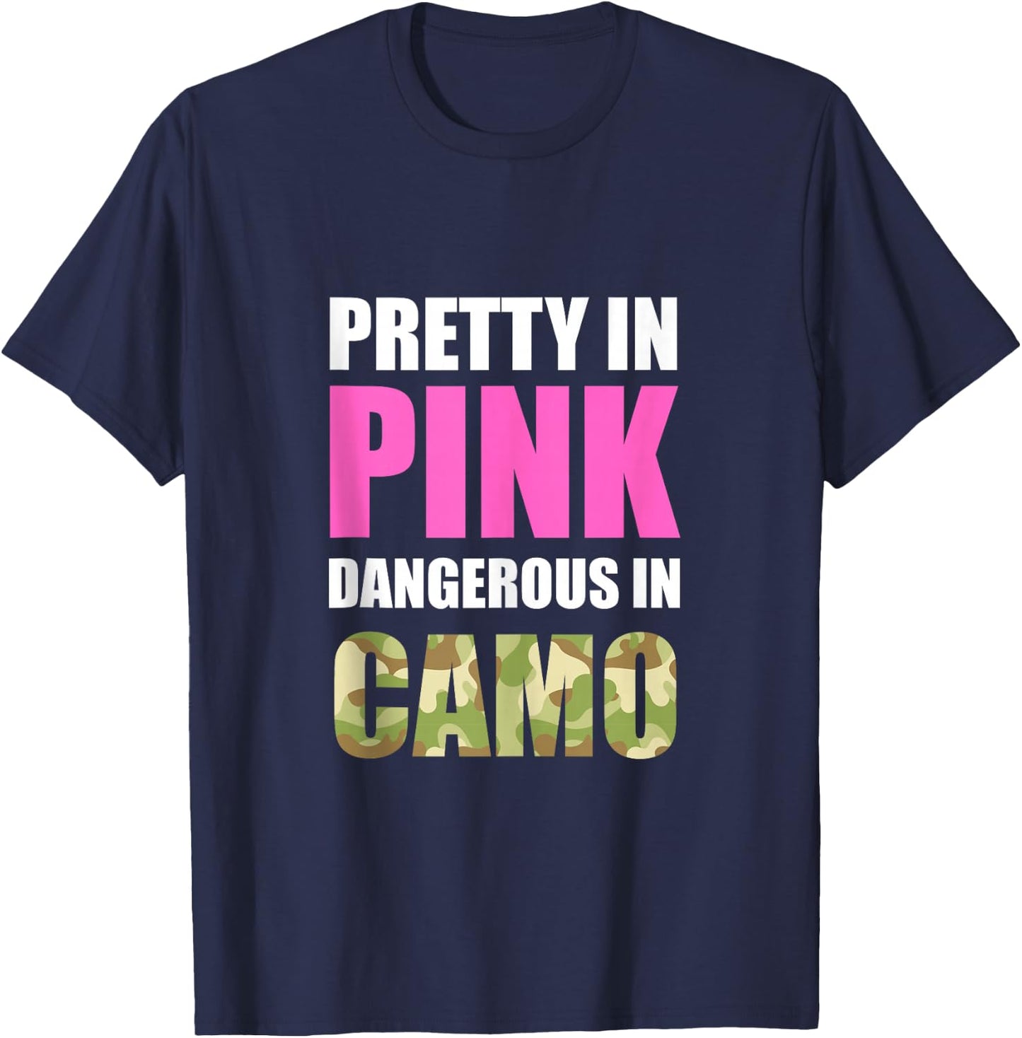 Cute Camoflauge - Pretty In Pink Dangerous In Camo T-Shirt - T-Shirt | Navy