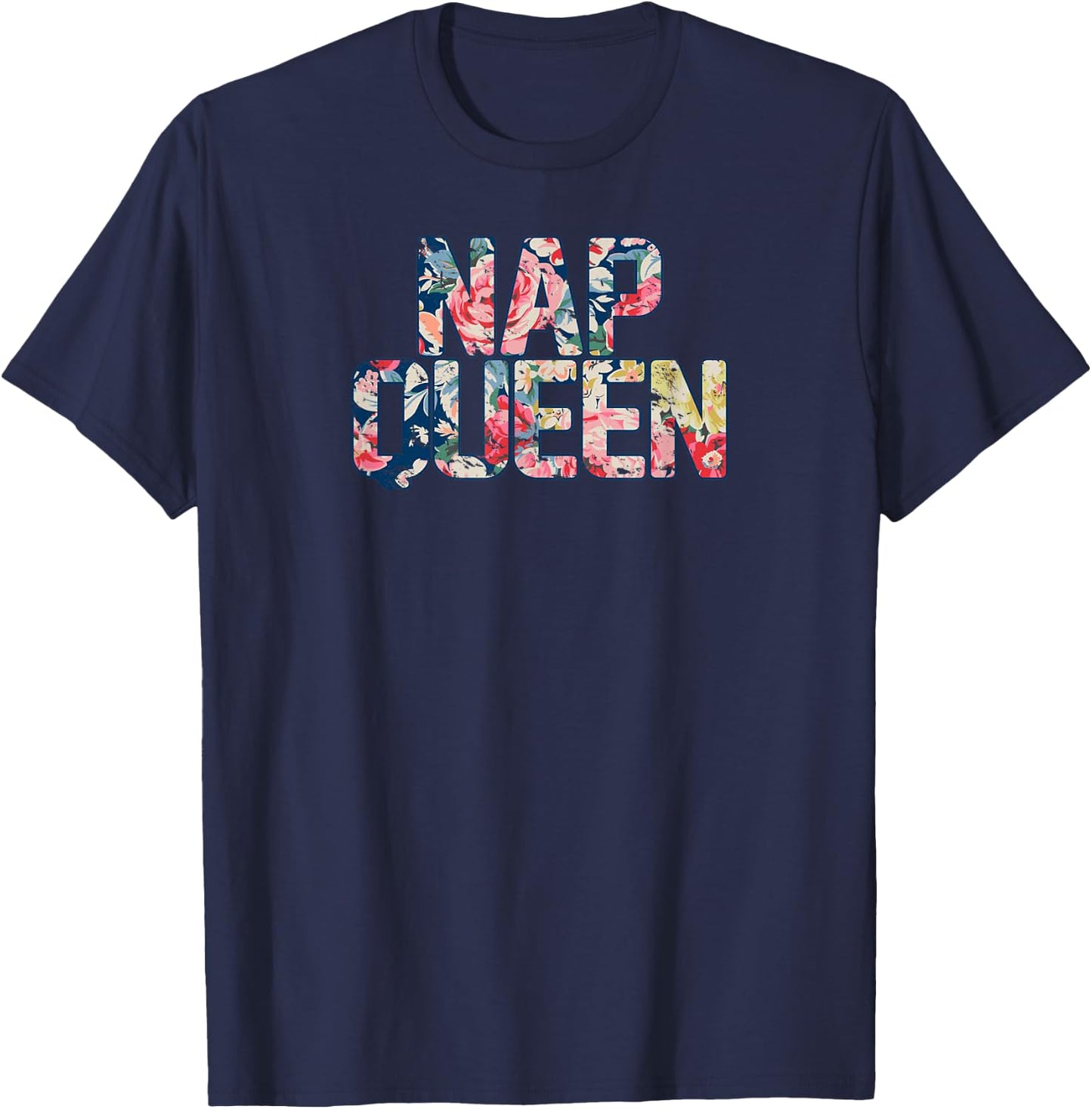 Rustic Floral Nap Queen , sleep, , flowers, bed T-Shirt - T-Shirt | Navy