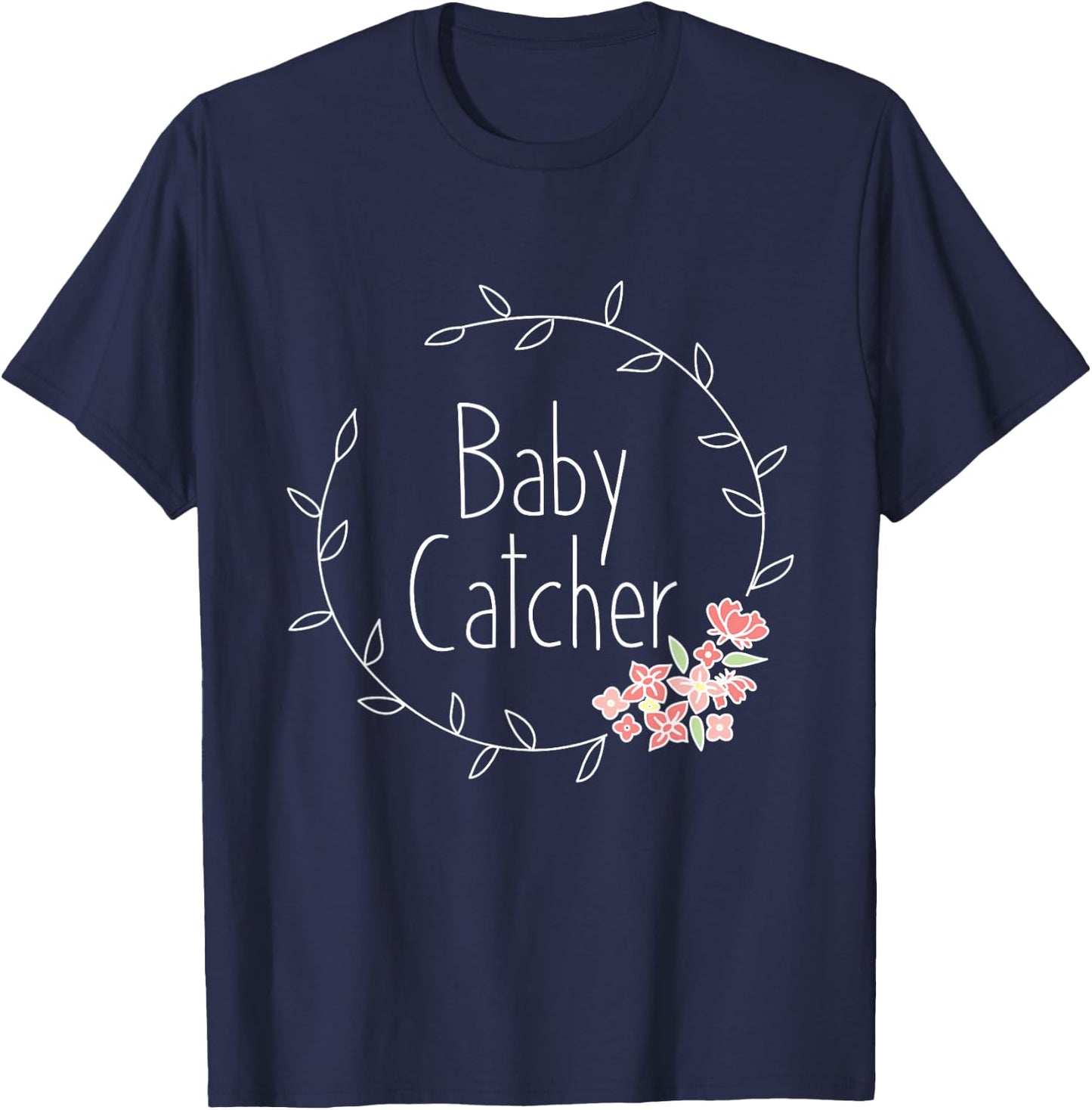 Midwife Shirt Baby Catcher OBGYN Midwifery Gift Midwives T-Shirt - T-Shirt | Navy