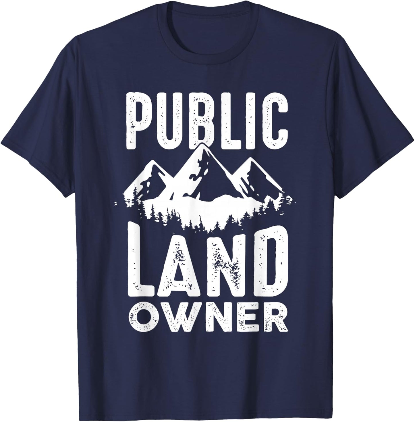 Public Land owner Gift proud public lands user T-Shirt - T-Shirt | Navy