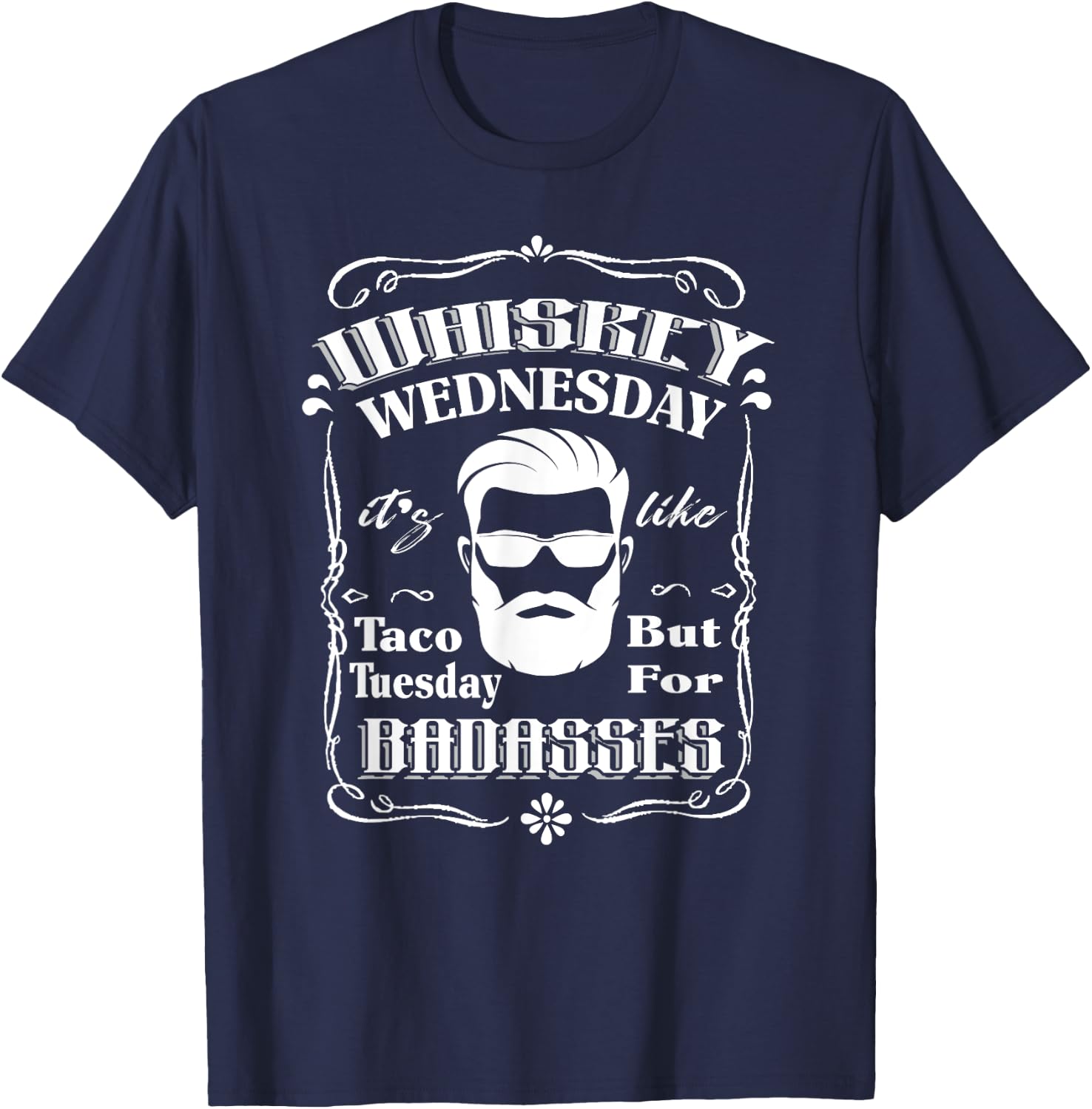 Whiskey Wednesday Like Taco Tuesday But For Badasses T-Shirt - T-Shirt | Navy