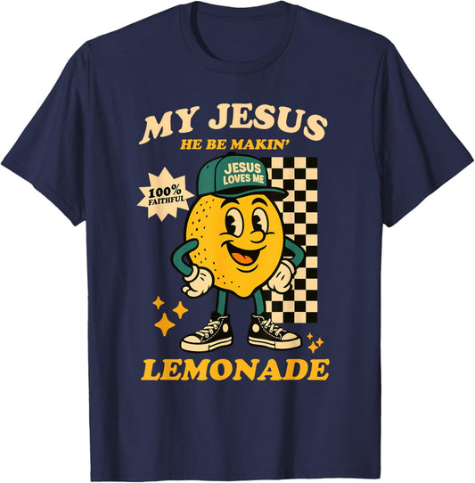 Life Gave Me Some Lemons But Jesus He Be Makin' Lemonade T-Shirt - T-Shirt | Navy
