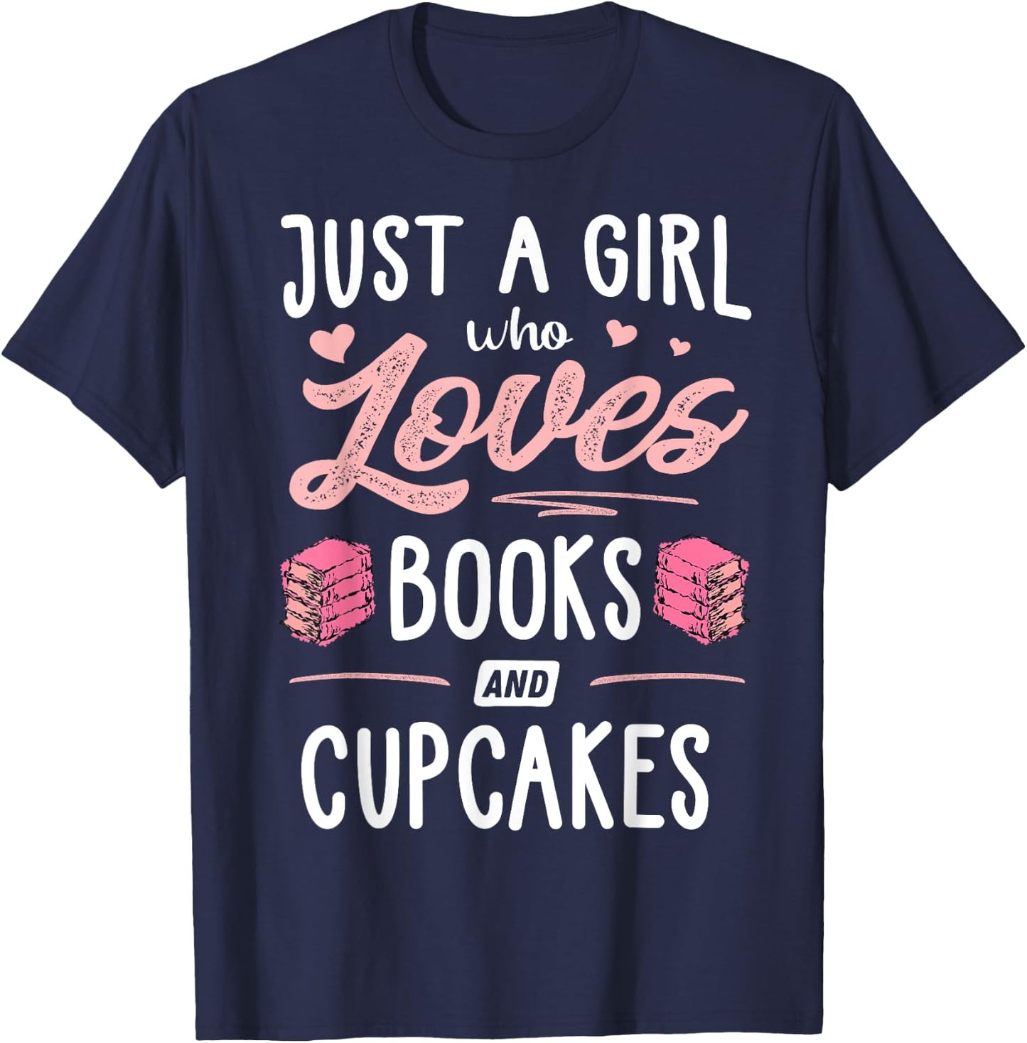 Just A Girl Who Loves Books And Cupcakes Gift Women T-Shirt - T-Shirt | Navy