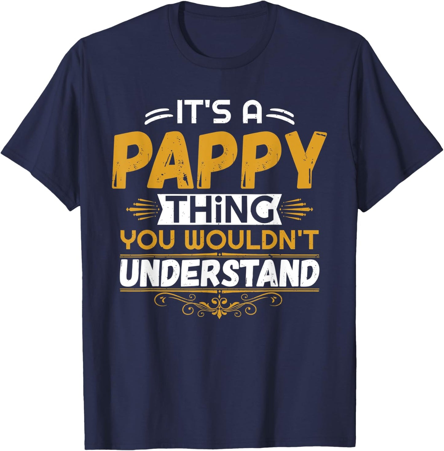 It's a PAPPY thing you wouldn't understand - Grandpa T Shirt T-Shirt - T-Shirt | Navy