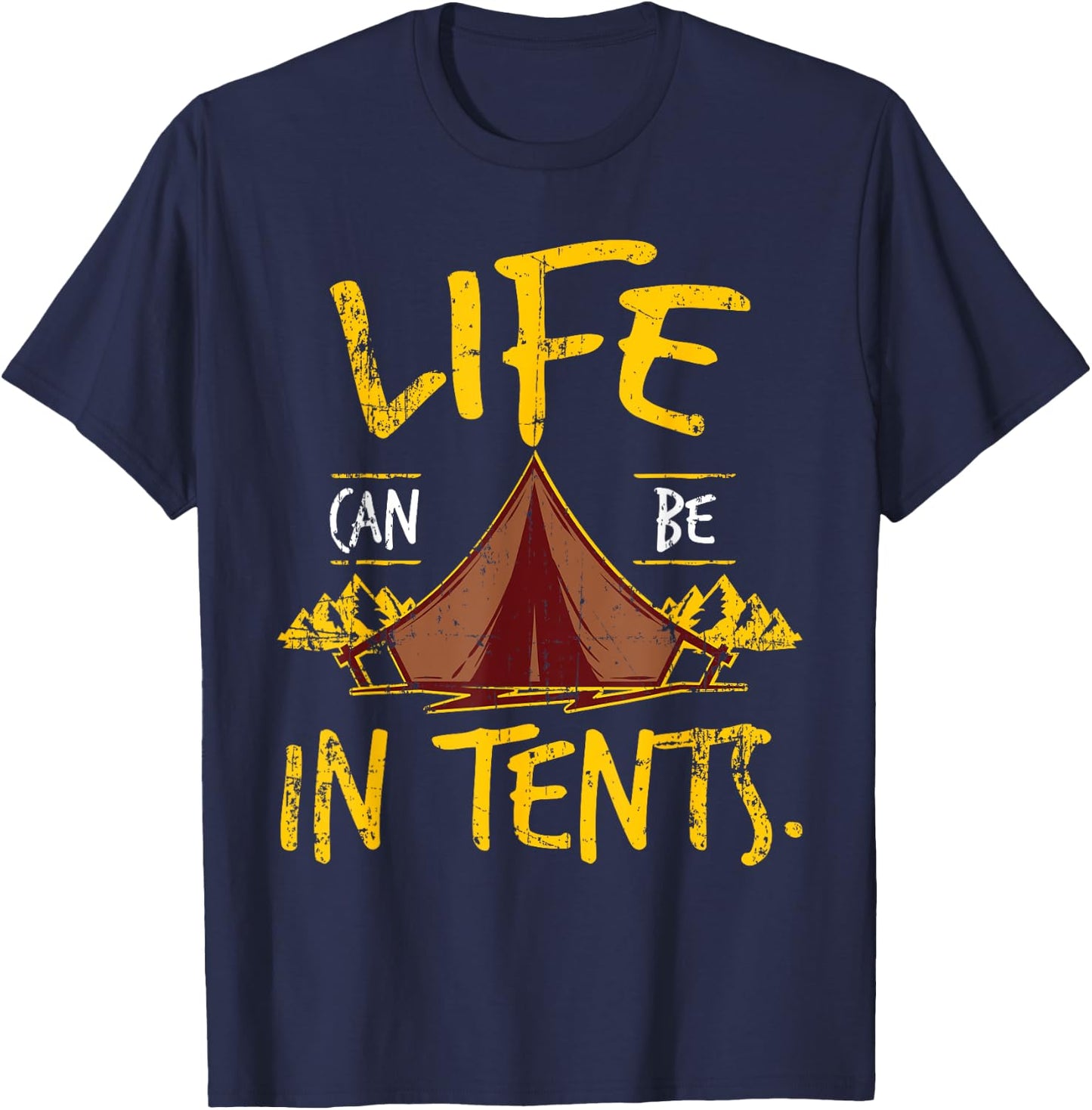 Funny Life Can Be In Tents Intense Lives T Shirt T-Shirt - T-Shirt | Navy