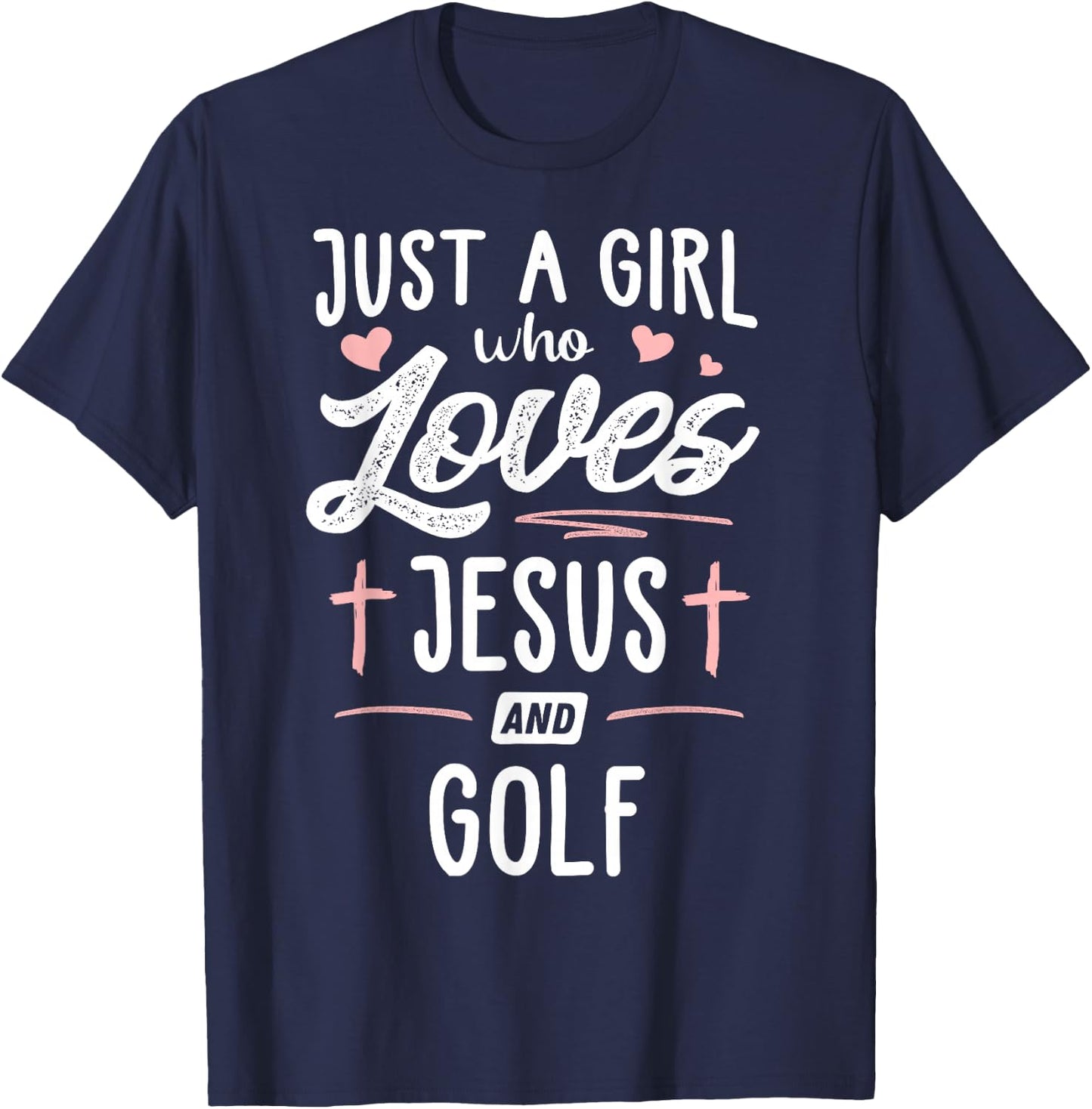 Just A Girl Who Loves Jesus And Golf Gift Women T-Shirt - T-Shirt | Navy