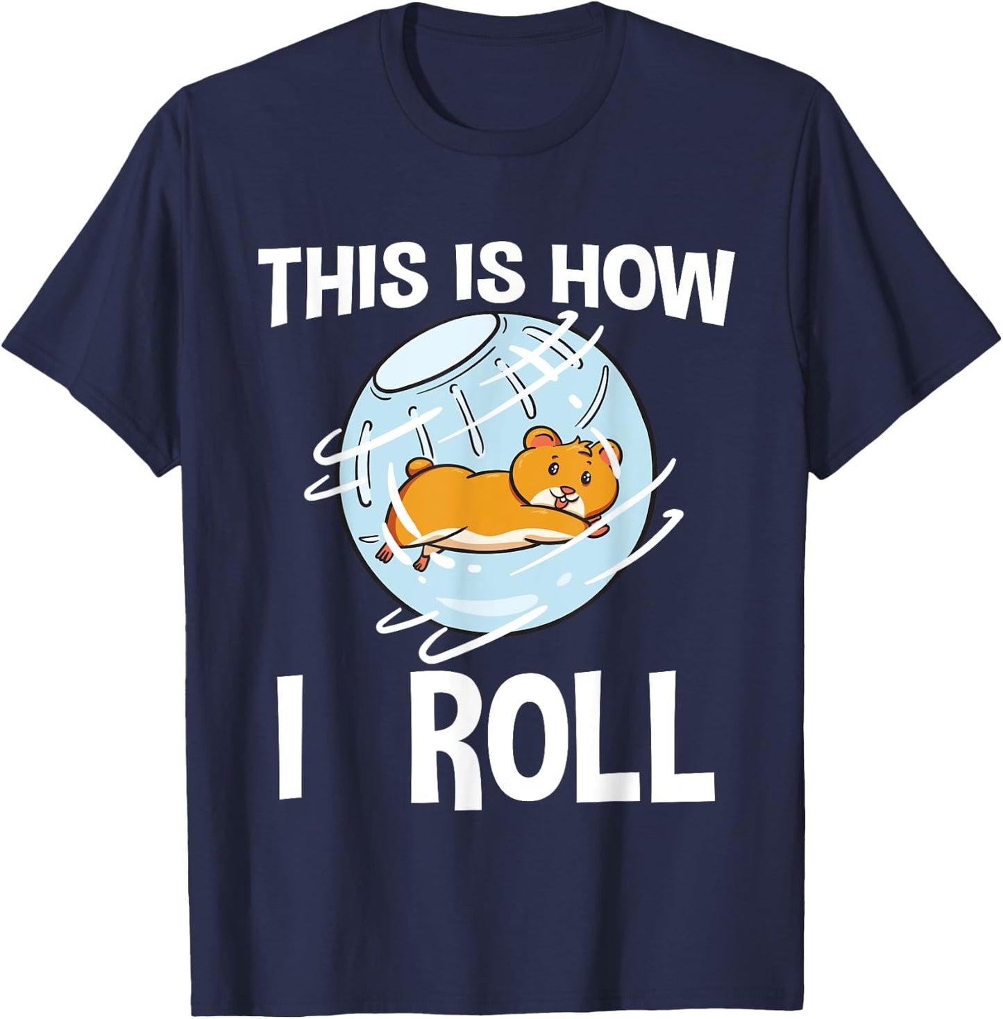 This Is How I Roll Hamster Rodent Pet Lover Campbell's Dwarf T-Shirt - T-Shirt | Navy