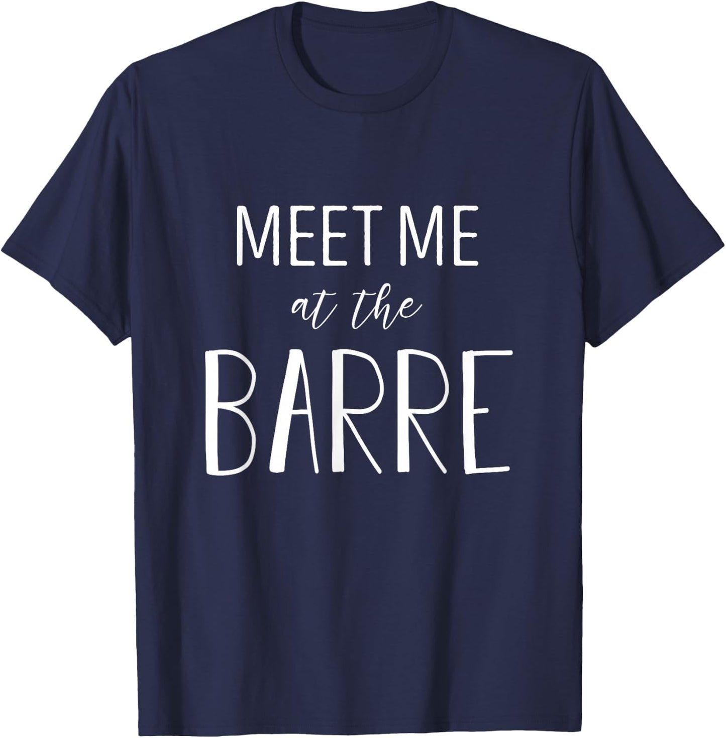 Barre shirt - Meet Me at the Barre - Barre workout T-Shirt - T-Shirt | Navy