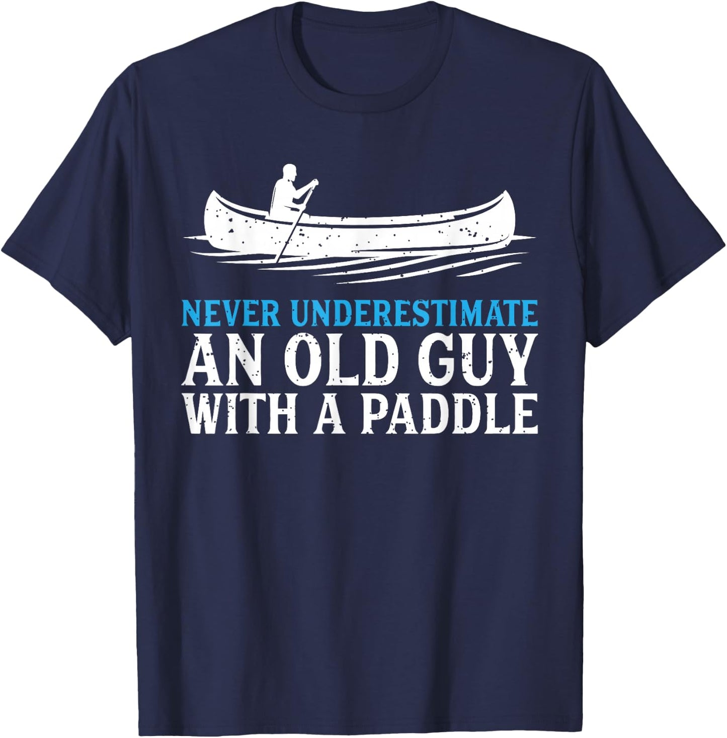 Funny Canoeing Shirt Humor Rowing Canoe Kayak Gift T-Shirt - T-Shirt | Navy