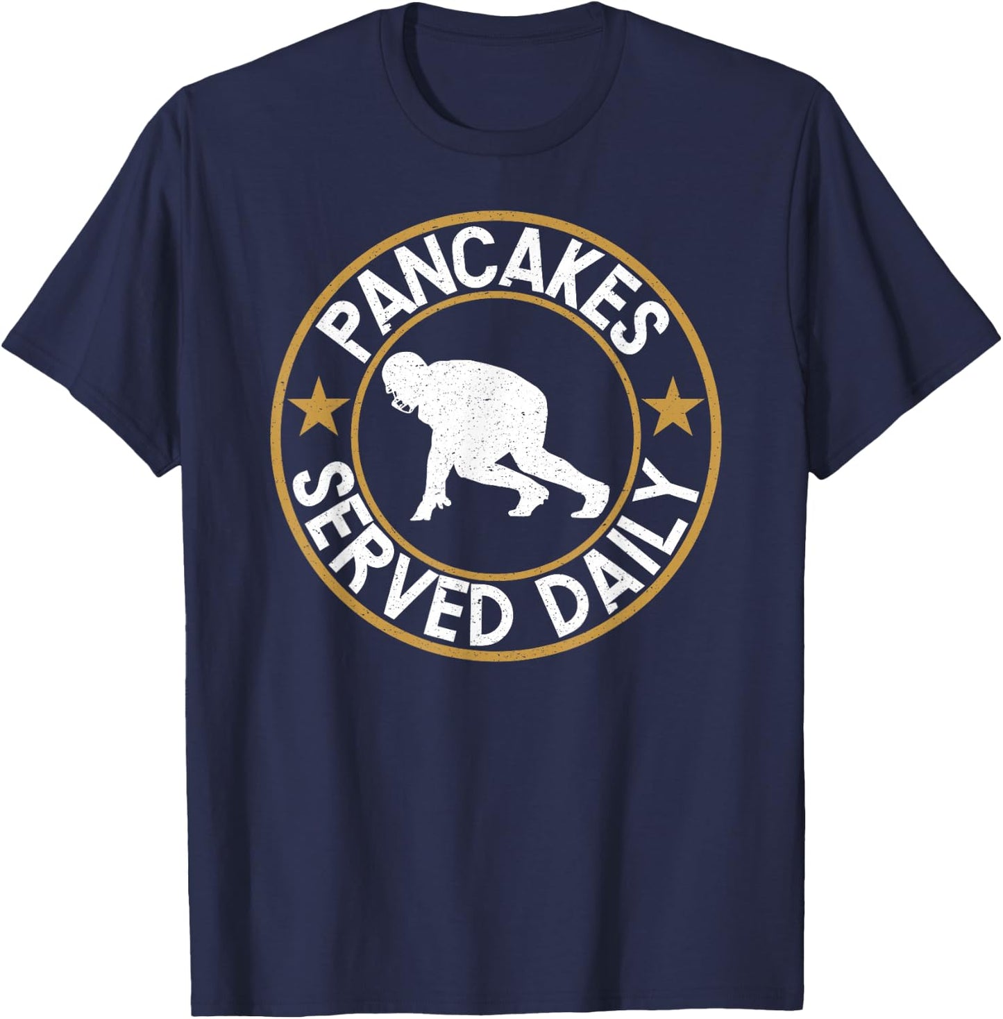 Pancakes Served Daily - Offensive Lineman Football T Shirt T-Shirt - T-Shirt | Navy