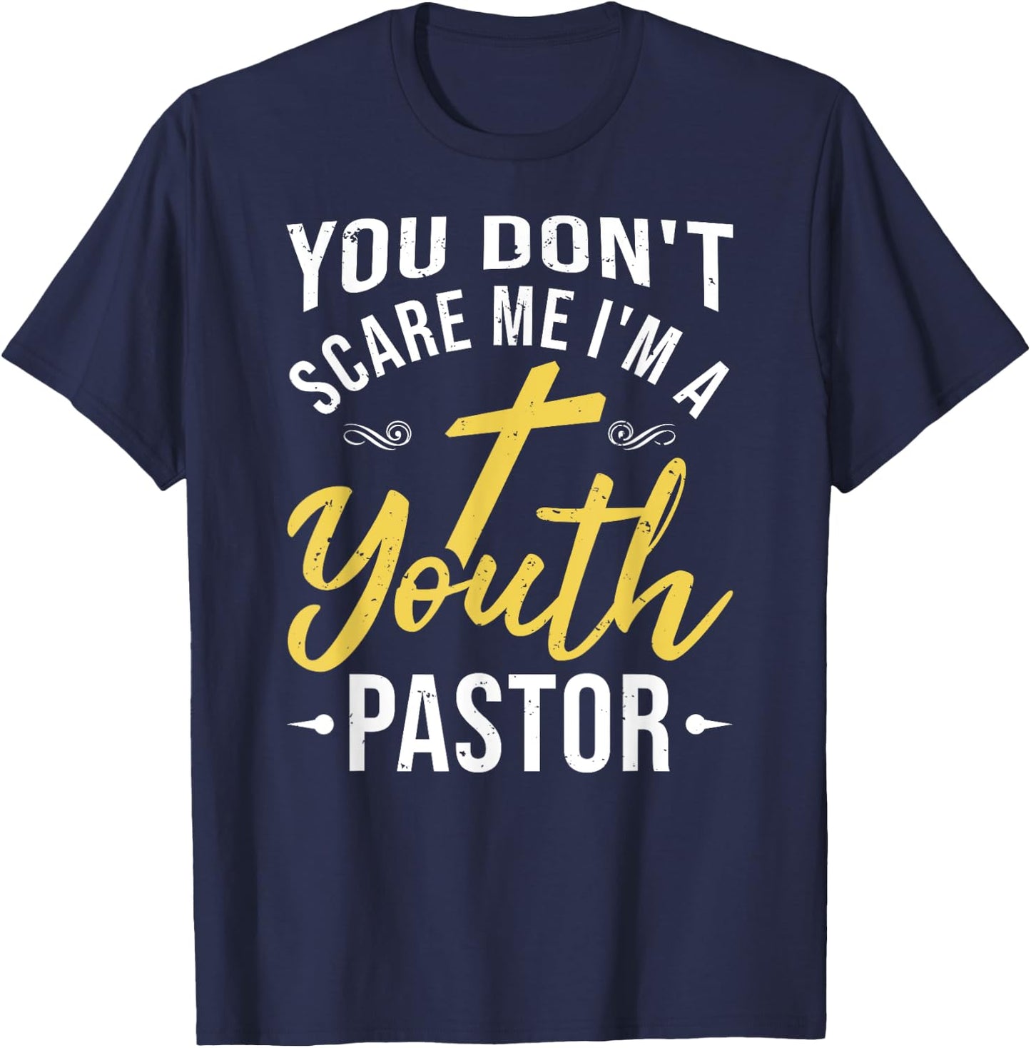 You Don't Scare Me I'm A Youth Pastor Christian Gift T-Shirt - T-Shirt | Navy