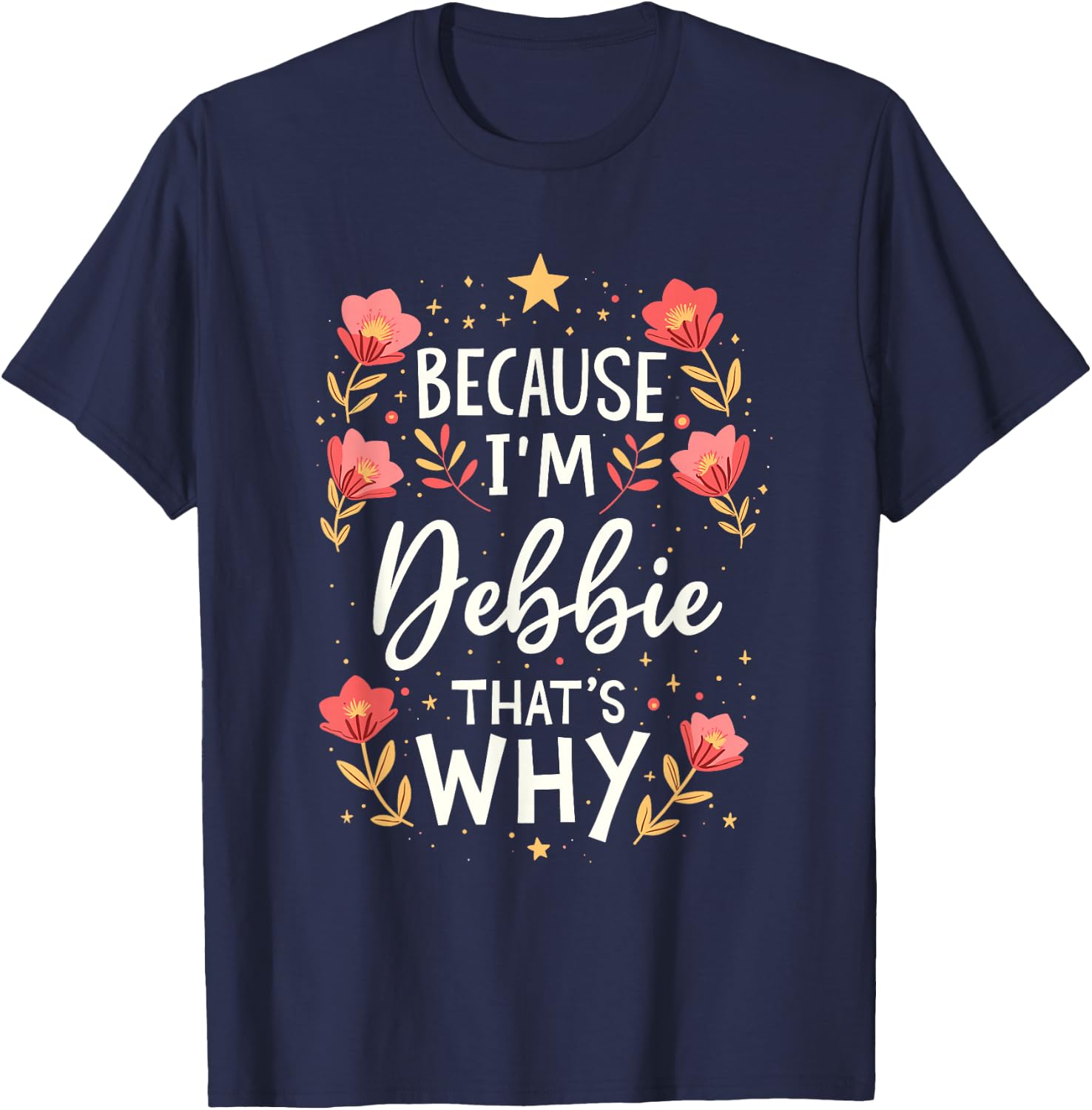 Women Because I'm Debbie That's Why Woman Name T-Shirt - T-Shirt | Navy
