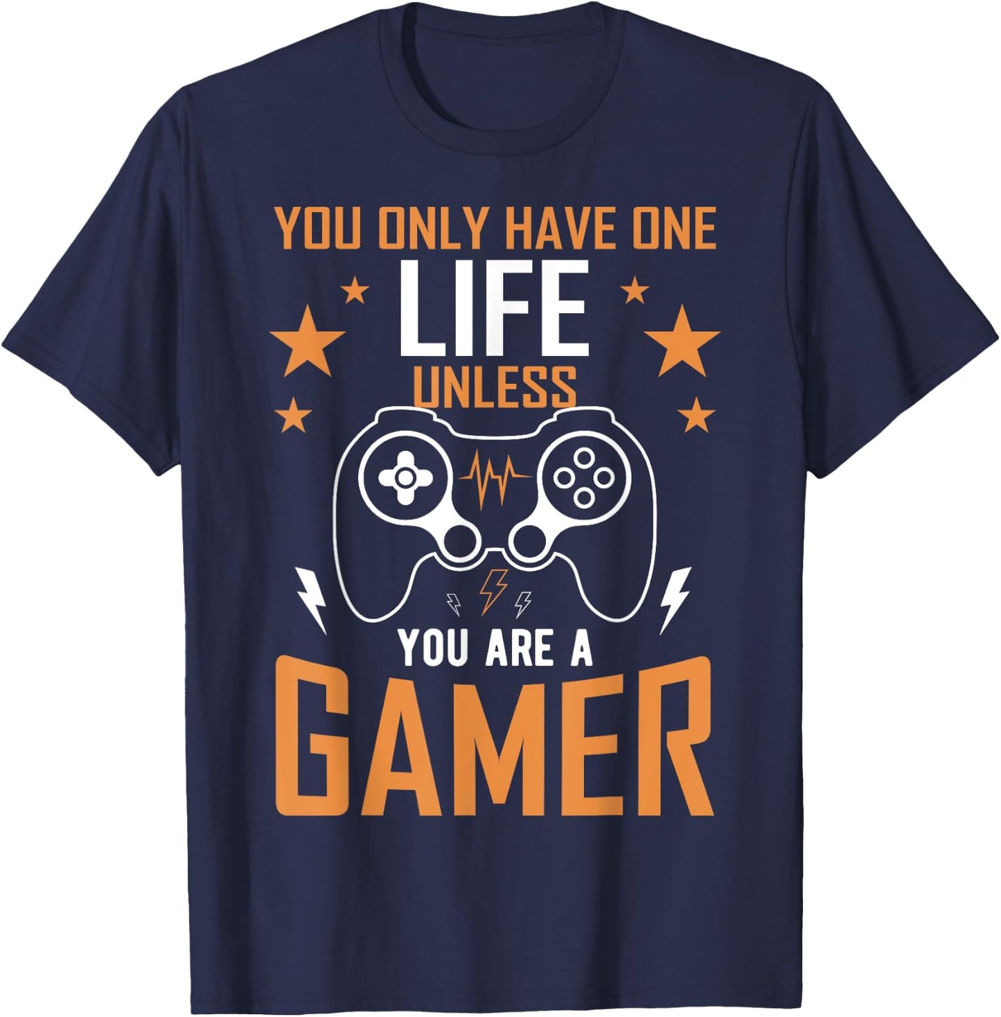 One Life Unless You’re a Gamer - Gaming Design T-Shirt - T-Shirt | Navy