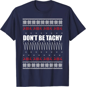 Don't Be Tachy Ugly Christmas Sweater For Nurse T-Shirt - T-Shirt | Navy