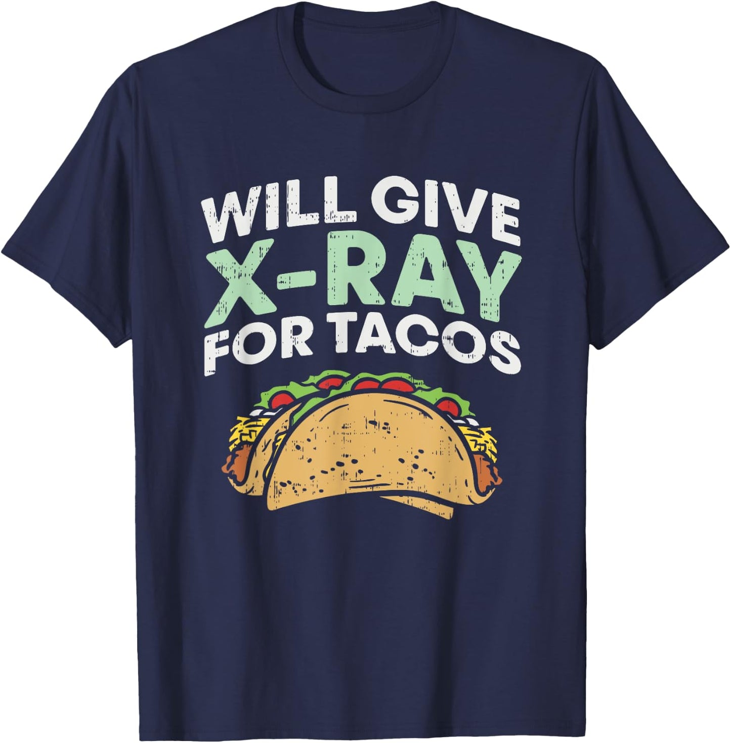 Radiology Xray Taco Shirts, X Ray, X-ray Tech gifts T-Shirt - T-Shirt | Navy