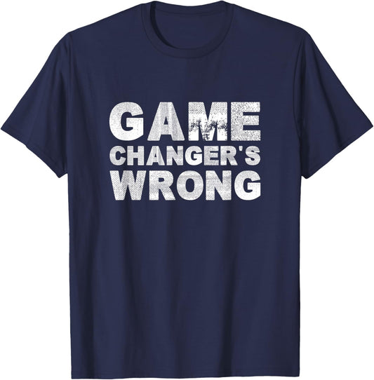 Game Changer's Wrong Funny T-Shirt - T-Shirt | Navy