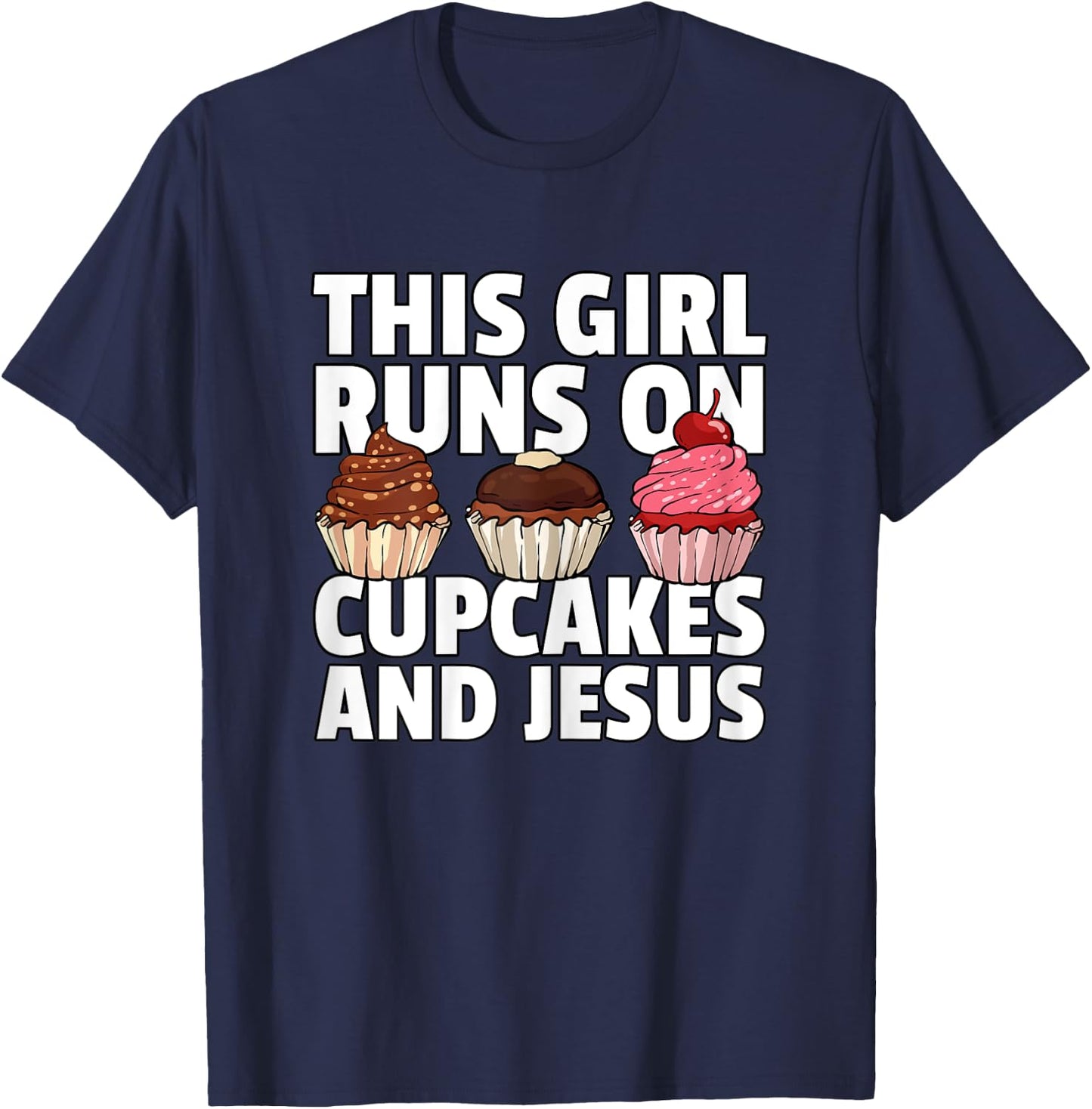 This Girl Runs On Cupcakes And Jesus T-Shirt - T-Shirt | Navy