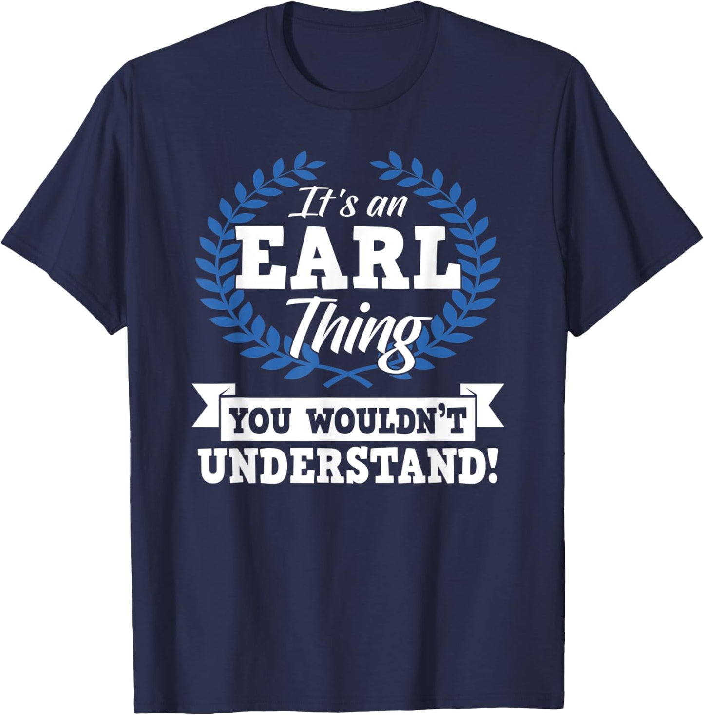 It's An Earl Thing You Wouldn't Understand Name T-Shirt - T-Shirt | Navy