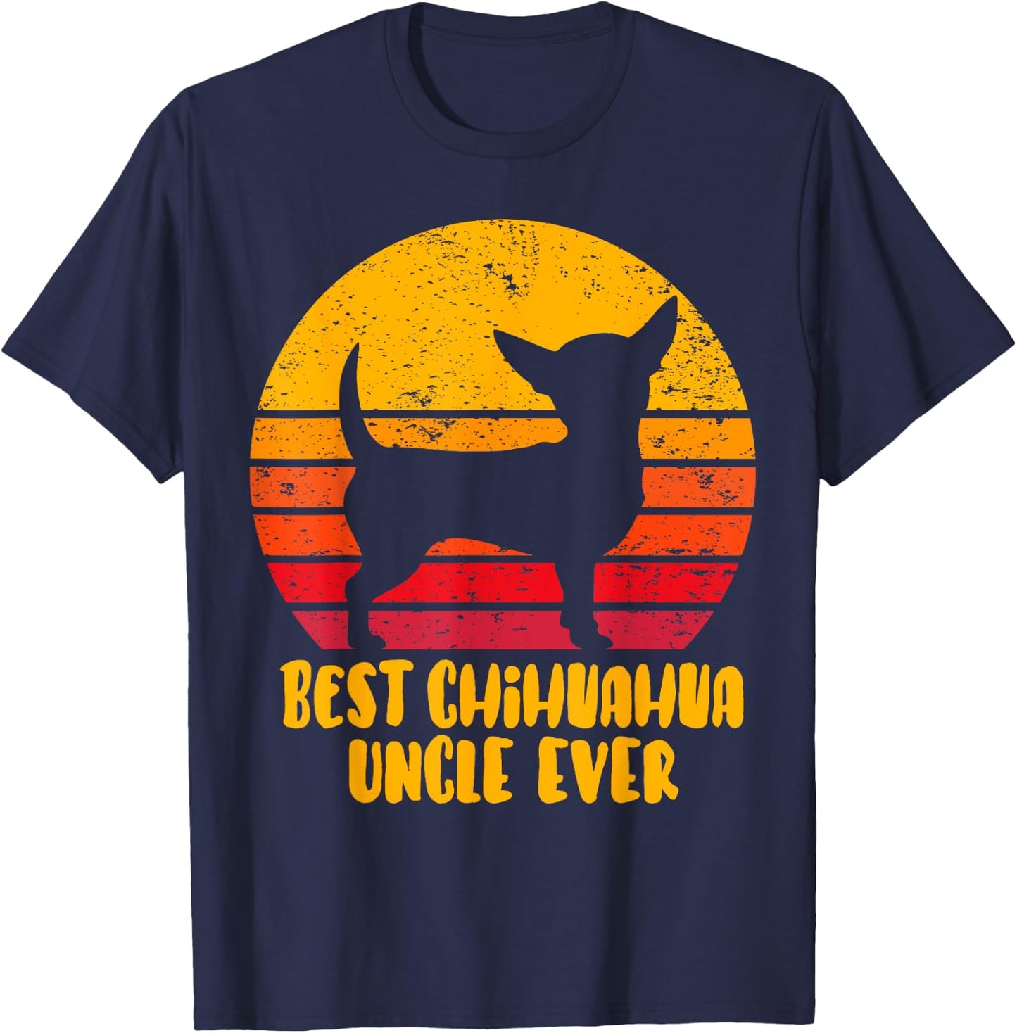 Best Chihuahua Uncle Ever Funny Gift Uncle T-Shirt - T-Shirt | Navy