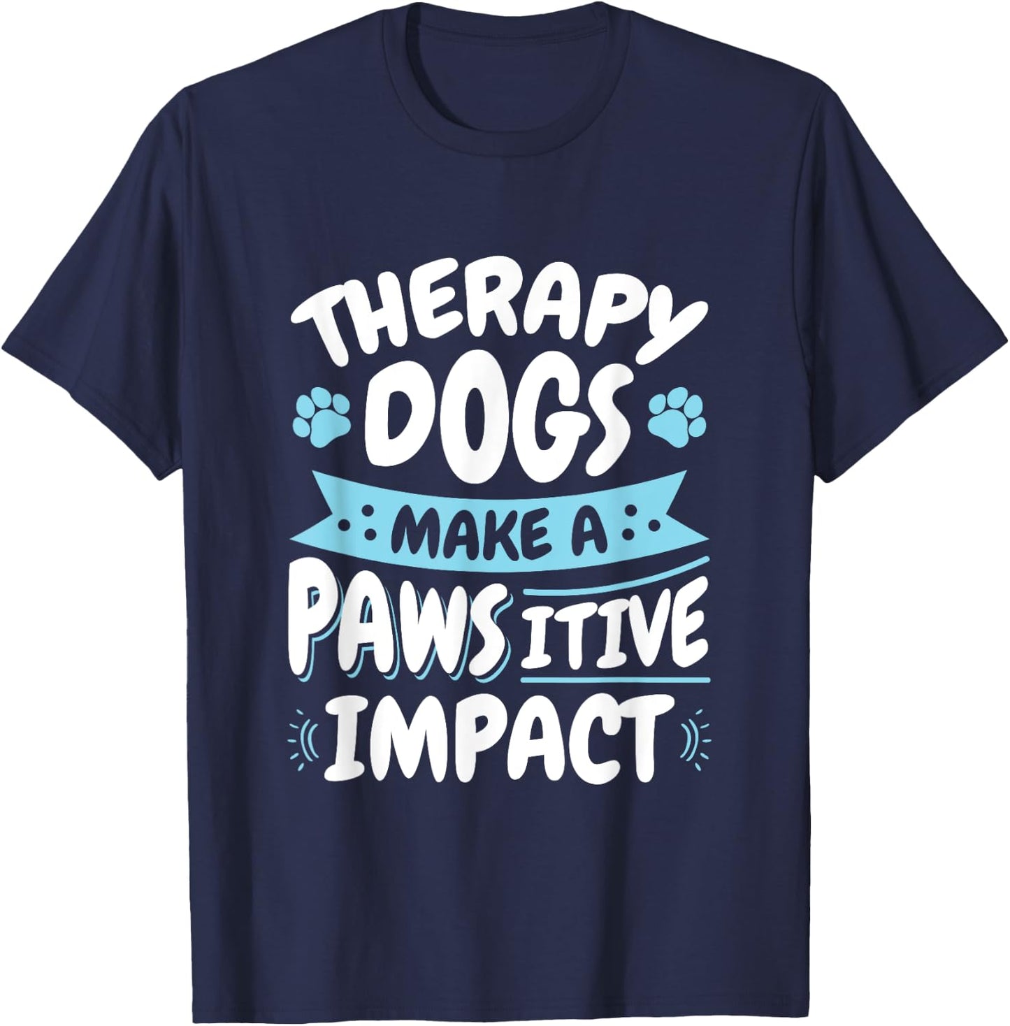 Therapy Dogs Pawsitive Impact Therapy Dog Handler Women Girls Kids T-Shirt - T-Shirt | Navy