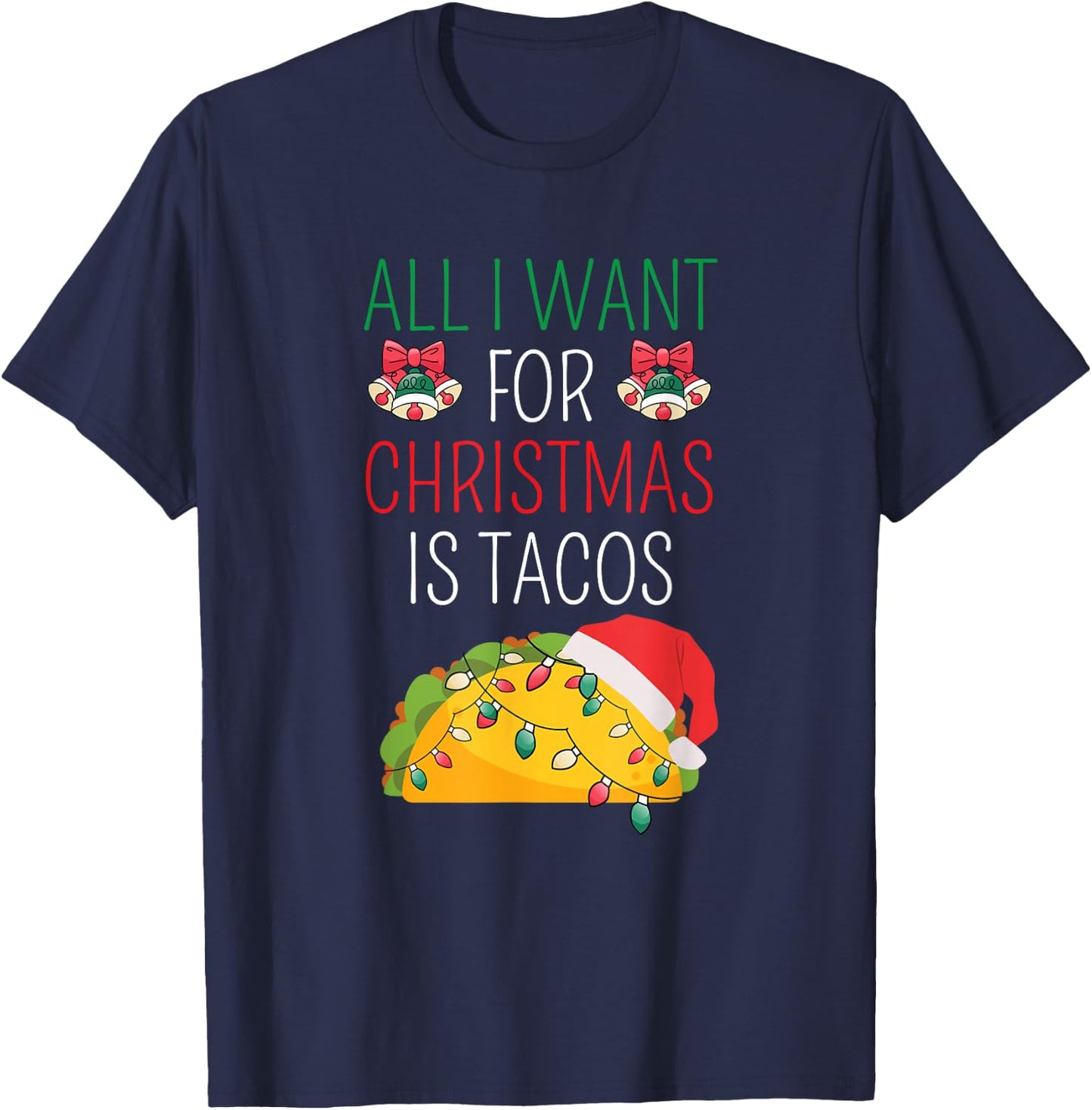 All I Want For Christmas is Tacos Mexican Foodie Costume T-Shirt - T-Shirt | Navy