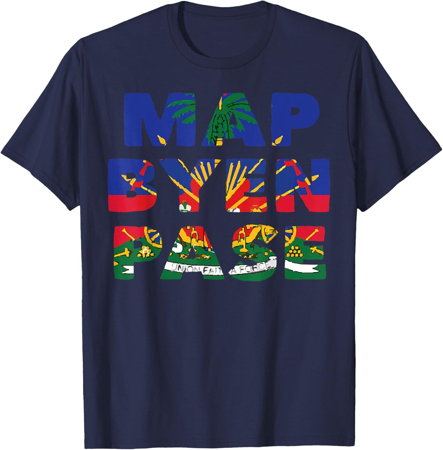 Haiti Haitian Flag Day Map Byen Pase Ayiti T-Shirt - T-Shirt | Navy