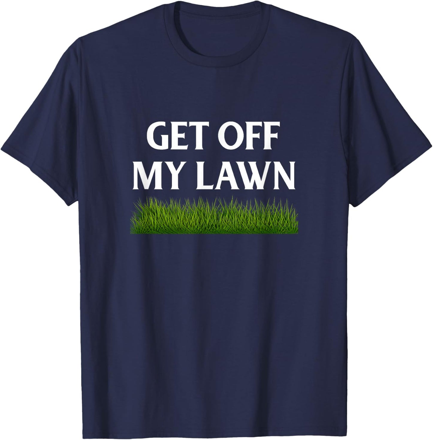 Get Off My Lawn Funny Novelty old humor T-Shirt - T-Shirt | Navy