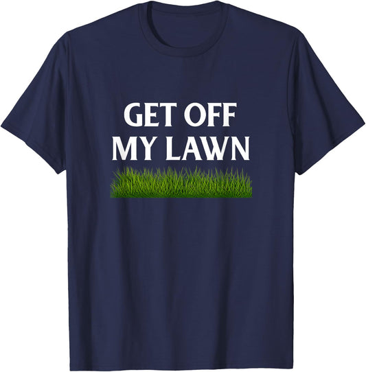 Get Off My Lawn Funny Novelty old humor T-Shirt - T-Shirt | Navy