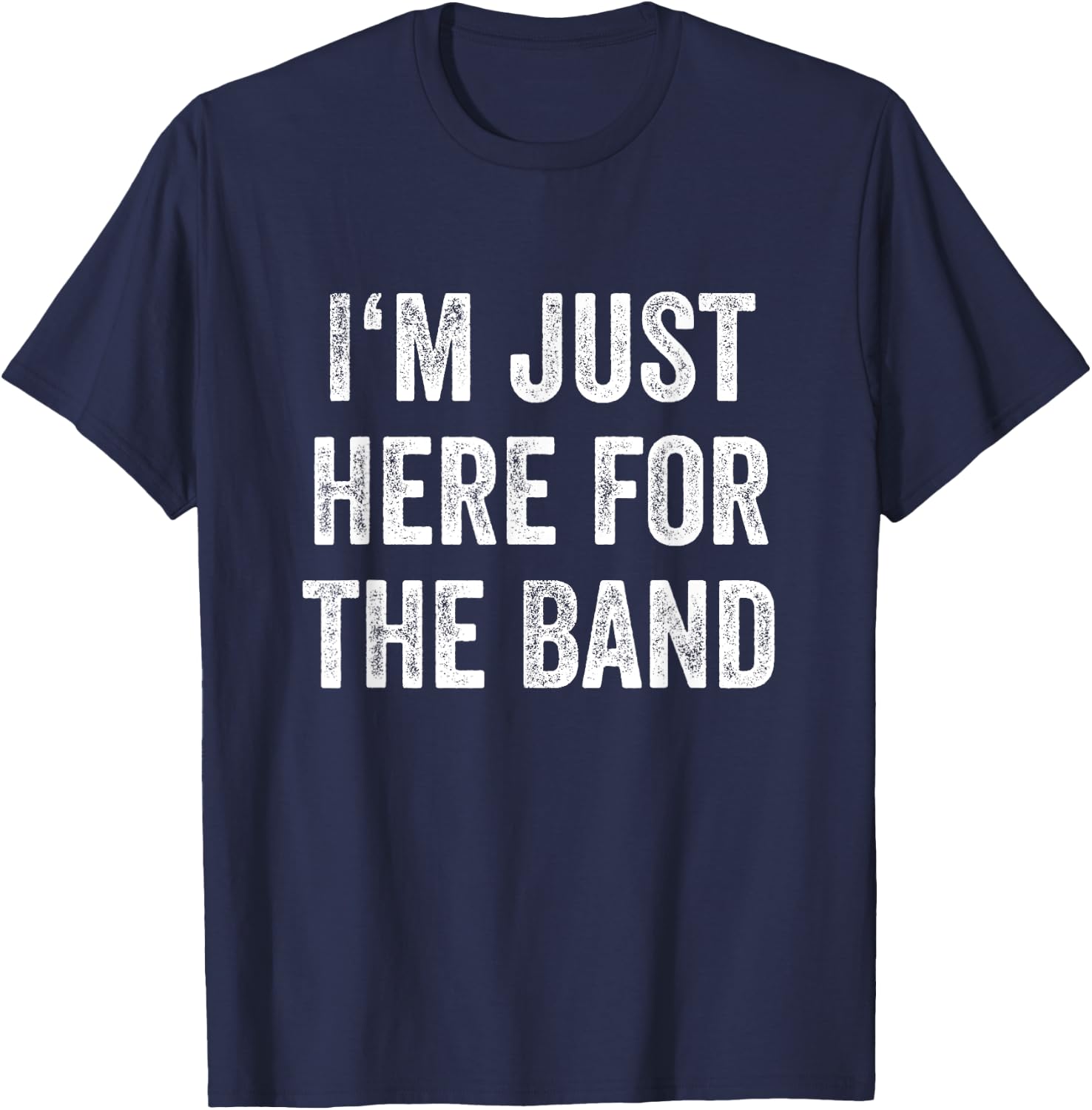 I'm Just Here For The Band Marching Halftime Show T-Shirt - T-Shirt | Navy