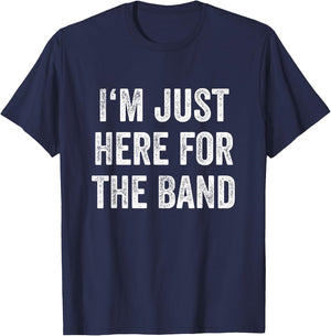 I'm Just Here For The Band Marching Halftime Show T-Shirt - T-Shirt | Navy