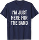 I'm Just Here For The Band Marching Halftime Show T-Shirt - T-Shirt | Navy