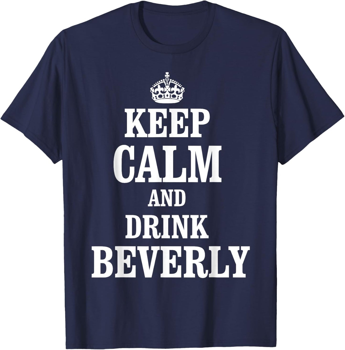 Keep Calm and Drink Beverly T-Shirt - T-Shirt | Navy