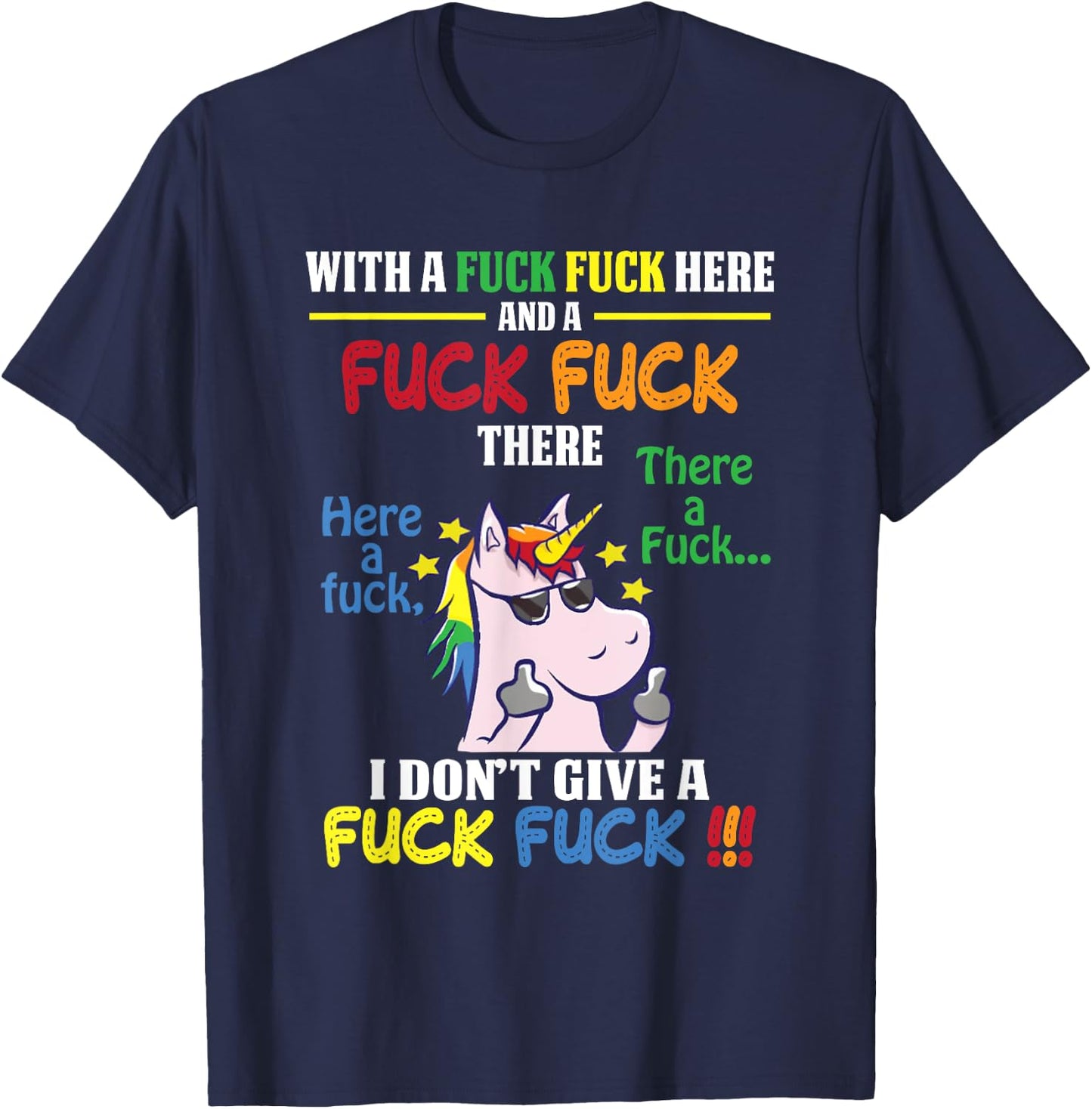 With A Fuck Fuck Here And Fuck Fuck There I Dont Give A Fuck T-Shirt - T-Shirt | Navy
