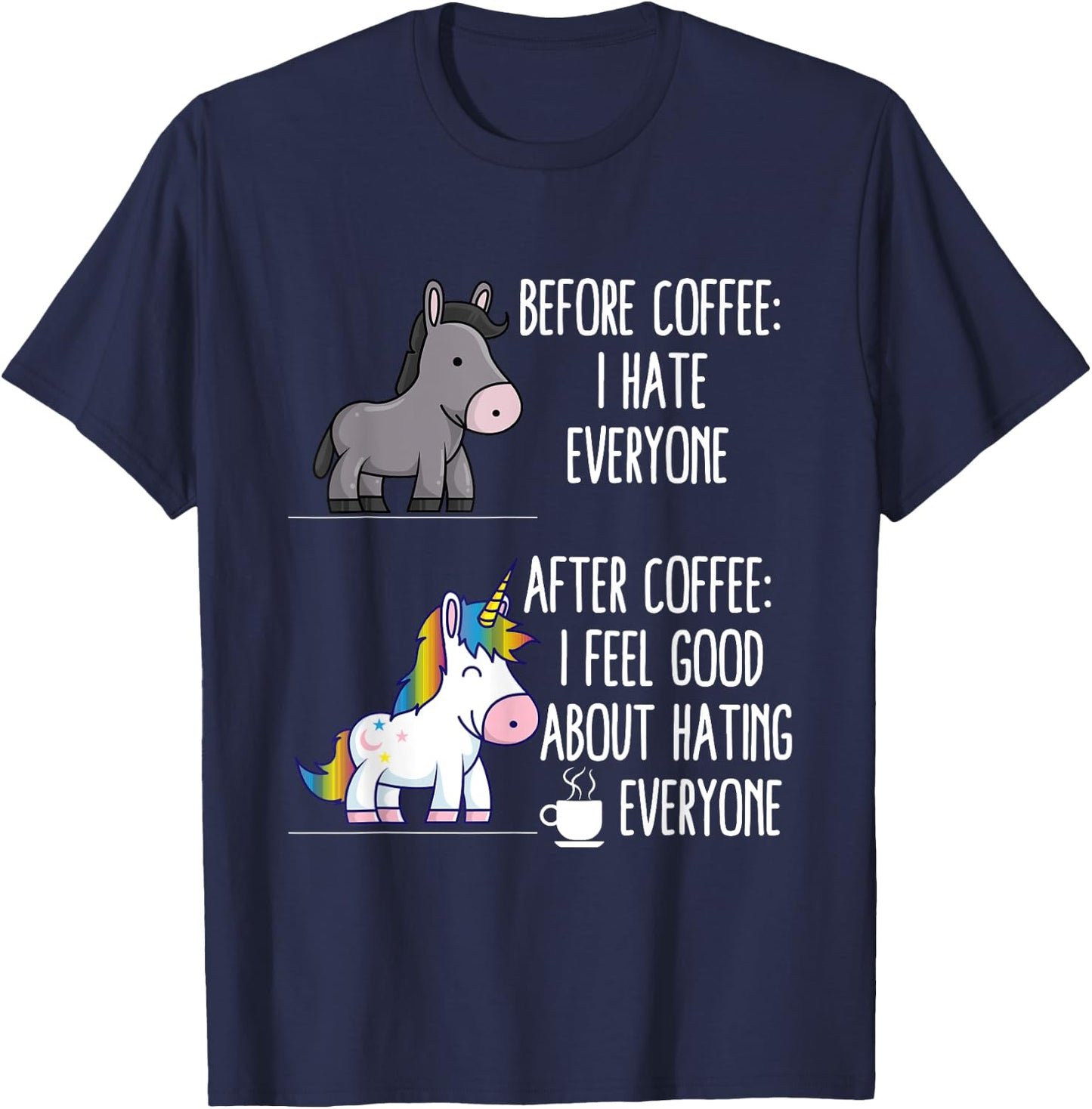 Before Coffee I Hate Everyone After I Feel Good About Hating T-Shirt - T-Shirt | Navy