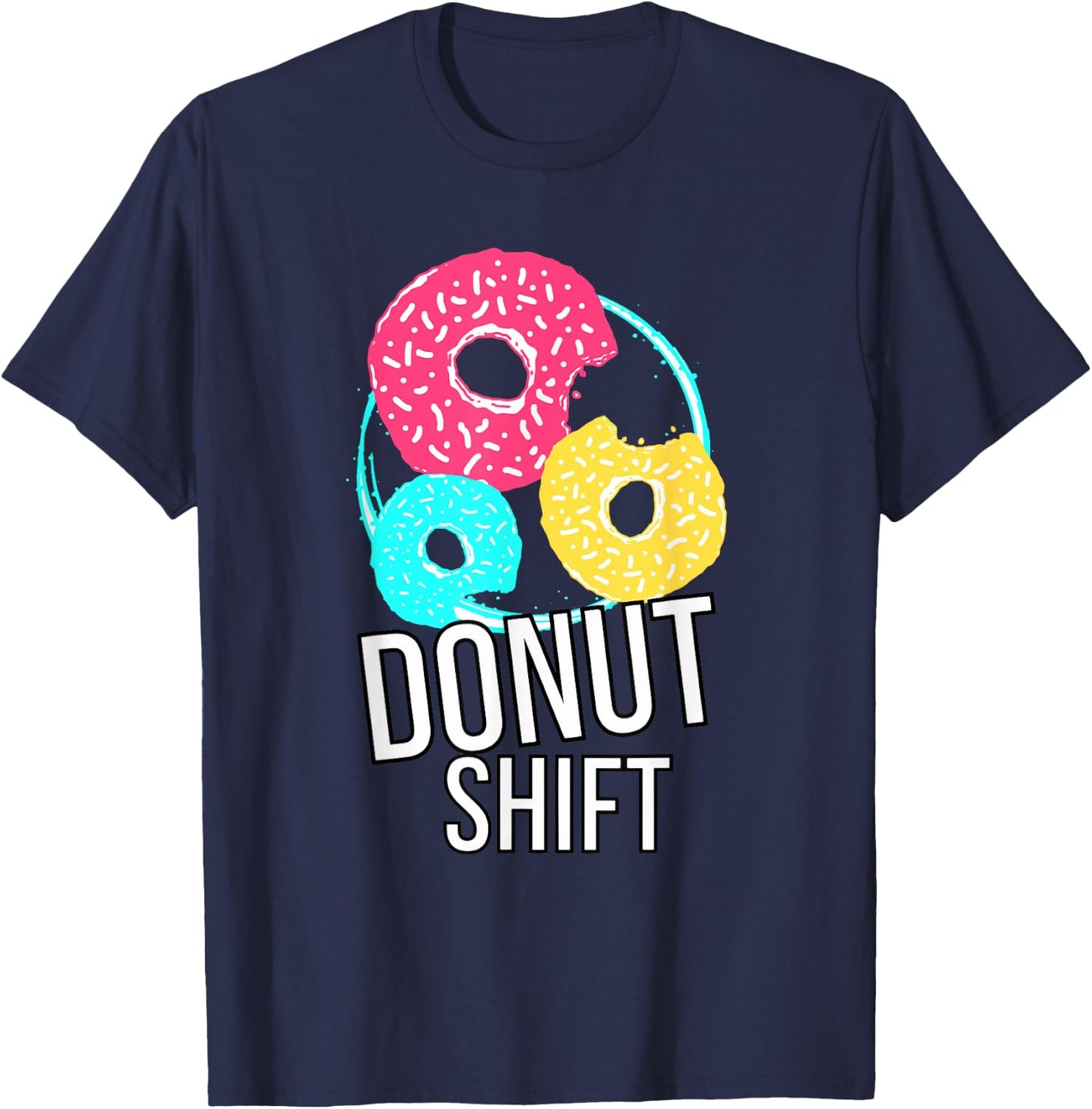 Donut Shift For MTTF Associates Doughnut Schedule T-Shirt - T-Shirt | Navy