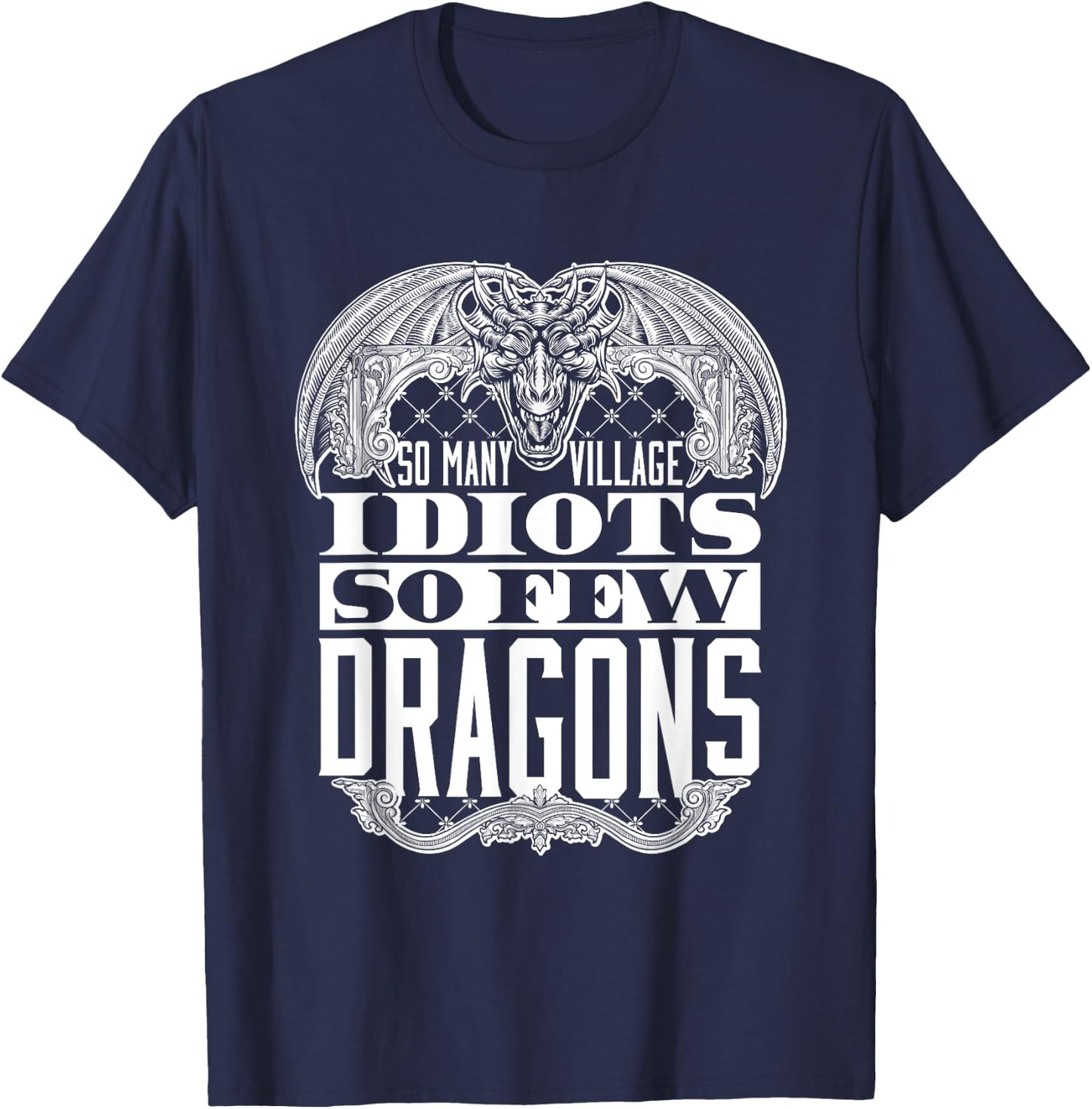 So Many Village Idiots So Few Dragons Ren Faire Renaissance T-Shirt - T-Shirt | Navy